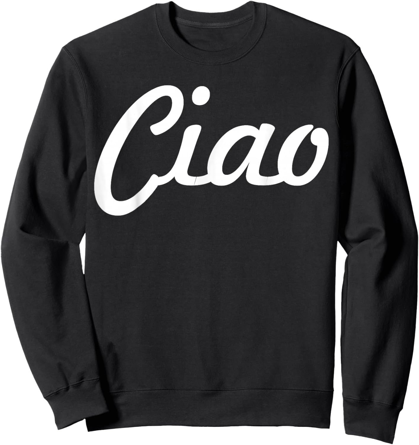Ciao Italian Greeting | Italy Lover Language Gift Sweatshirt - Sweatshirt | Black