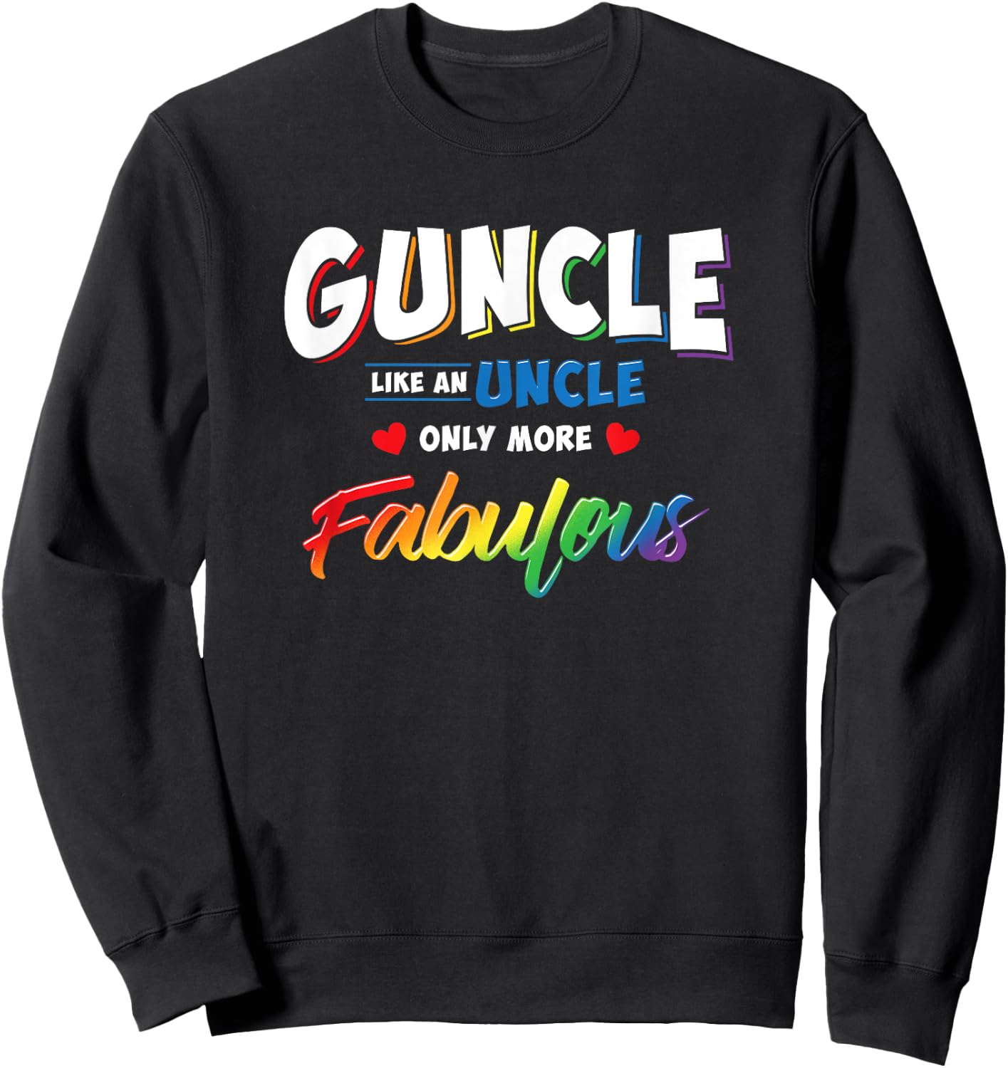 Gay Uncle Guncle Like An Uncle But More Fabulous Sweatshirt - Sweatshirt | Black