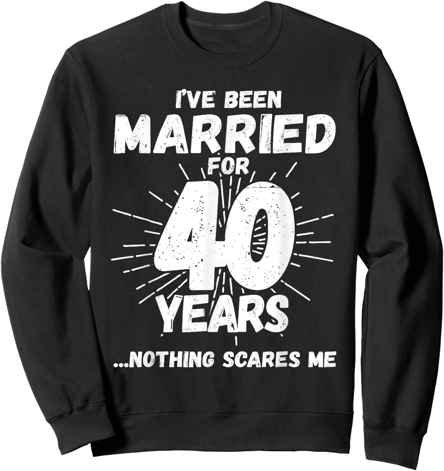 Couples Married 40 Years - Funny 40th Wedding Anniversary Sweatshirt - Sweatshirt | Black