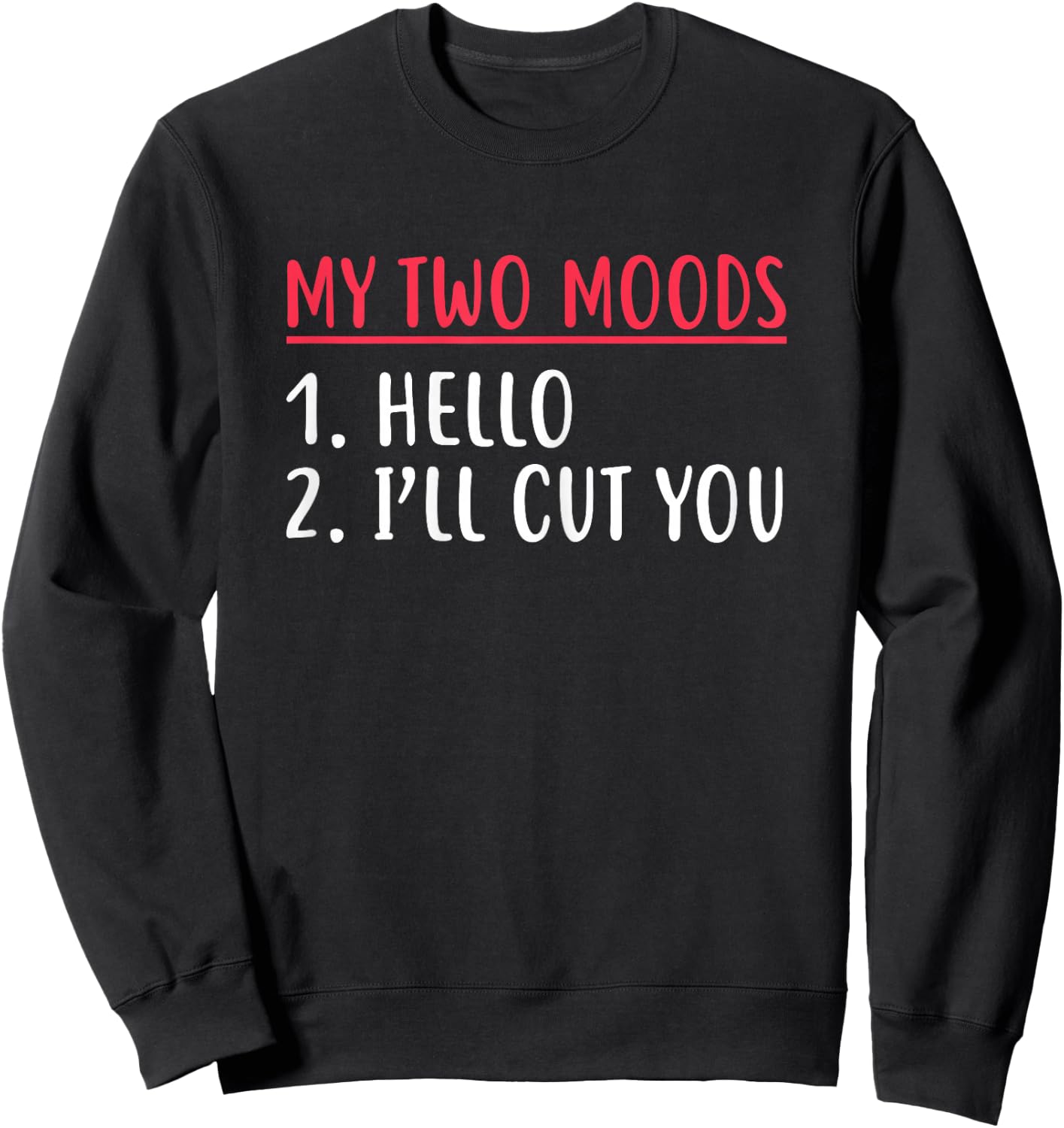 My Two Moods Hello I'll Cut You Sarcastic Shirt Sweatshirt - Sweatshirt | Black