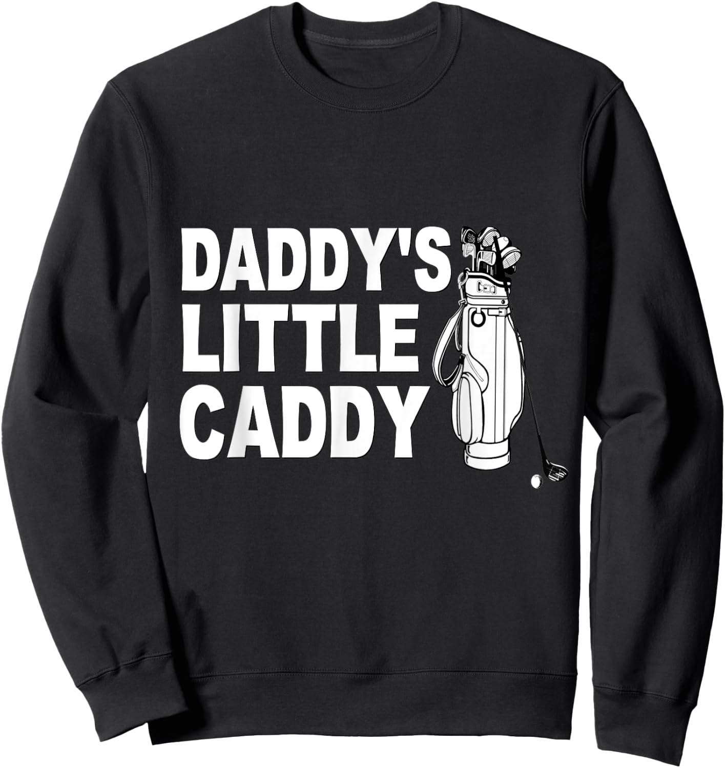 Cute Kids Golf Shirt Golfing Golfer Daddys Little Caddy Son Sweatshirt - Sweatshirt | Black