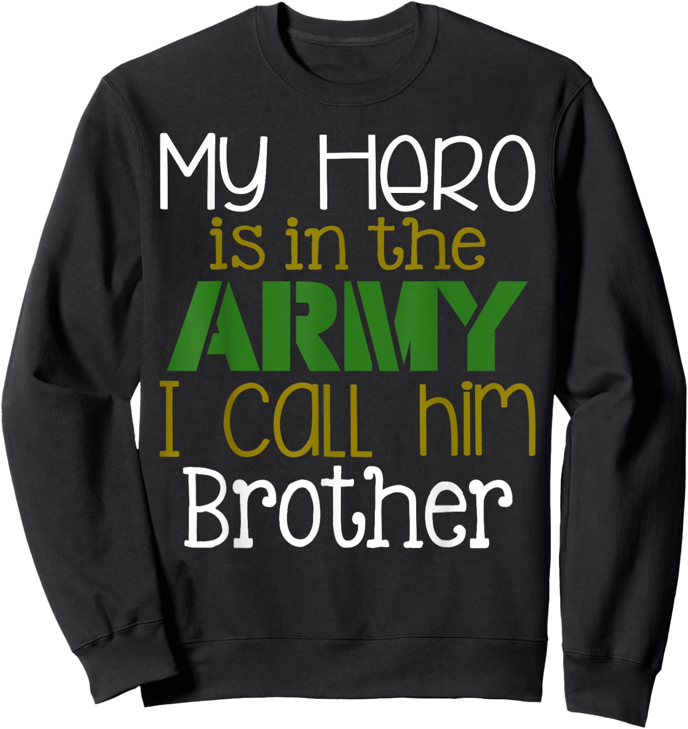 My Hero is in the Army I Call Him Brother Sweatshirt - Sweatshirt | Black