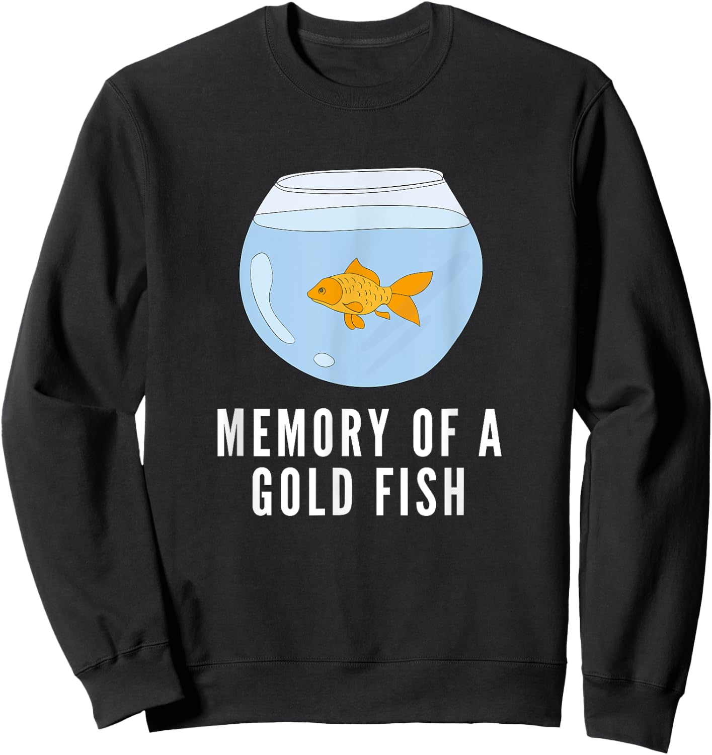 Memory of a Goldfish Funny Sweatshirt - Sweatshirt | Black