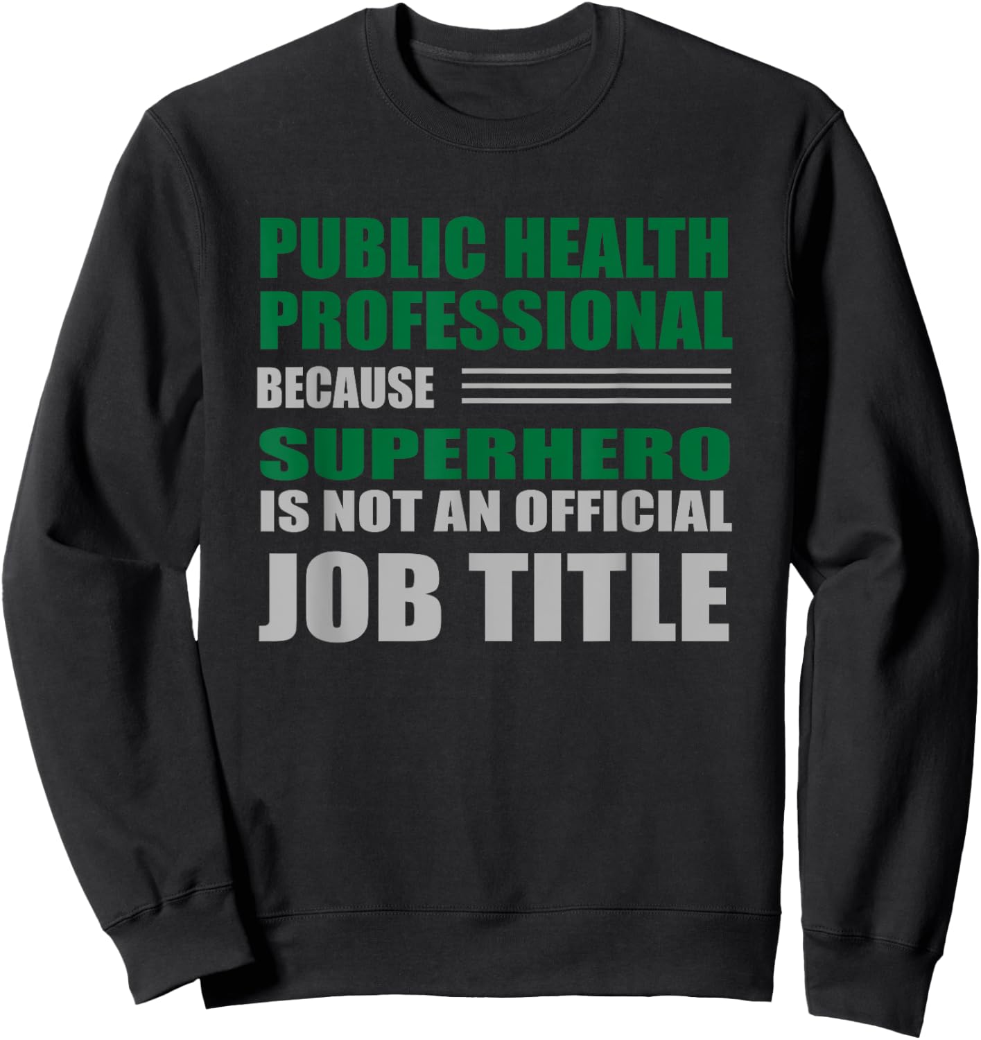Public Health Professional Superhero Job Title Green Sweatshirt - Sweatshirt | Black
