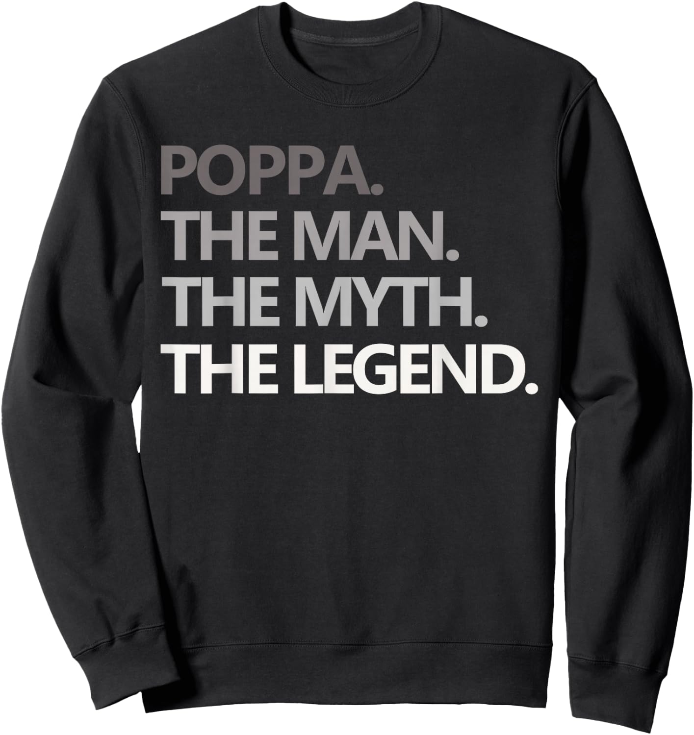 POPPA THE MAN MYTH LEGEND Funny Grandpa T Shirt Father's Day Sweatshirt - Sweatshirt | Black