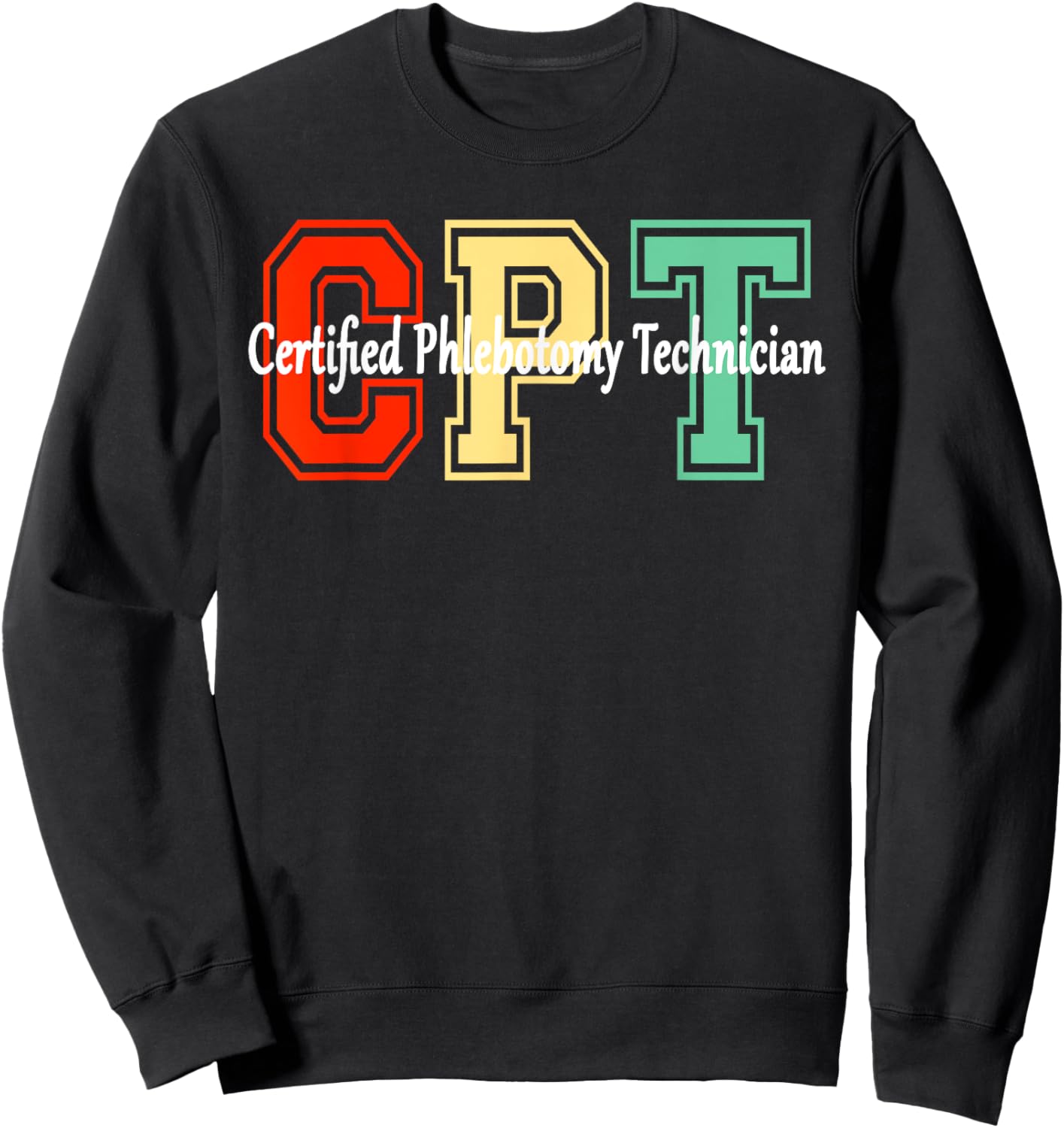 Fun Retro Colors CPT Letters Certified Phlebotomy Technician Sweatshirt - Sweatshirt | Black