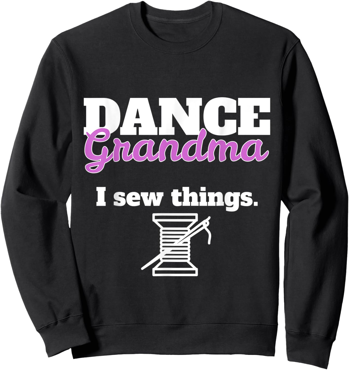 Funny Dance Grandma - I Sew Things Sweatshirt - Sweatshirt | Black