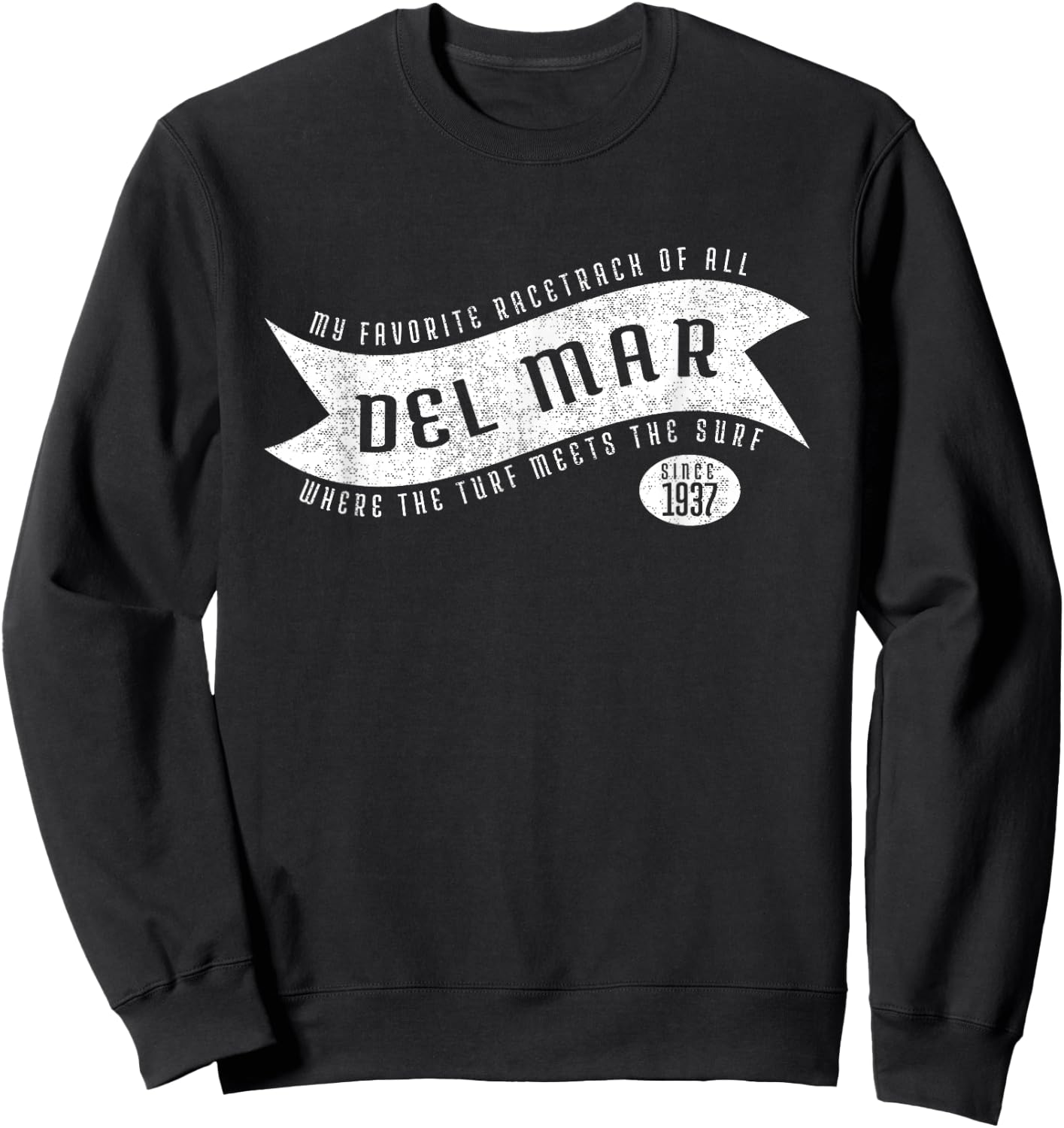 Del Mar, Where The Turf Meets The Surf Shirt Sweatshirt - Sweatshirt | Black