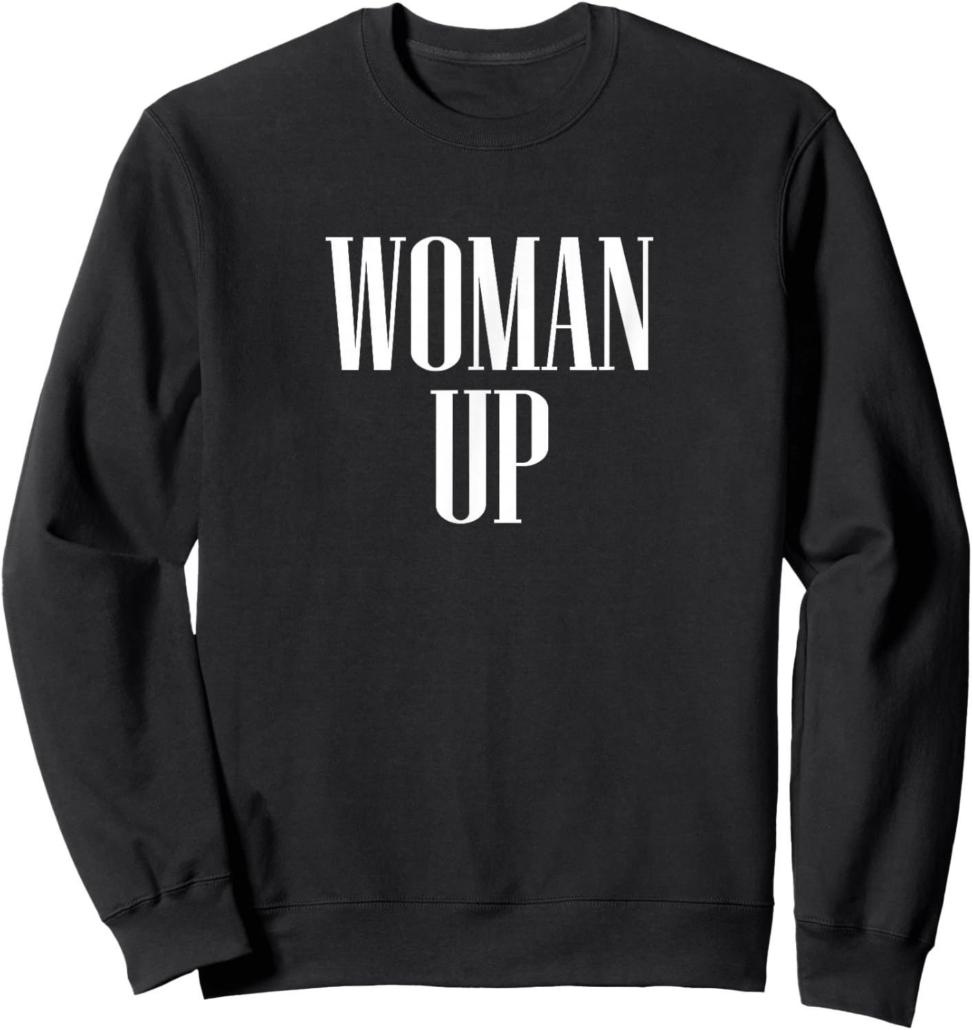 Woman Up - Female Empowerment & Motivation Sweatshirt - Sweatshirt | Black