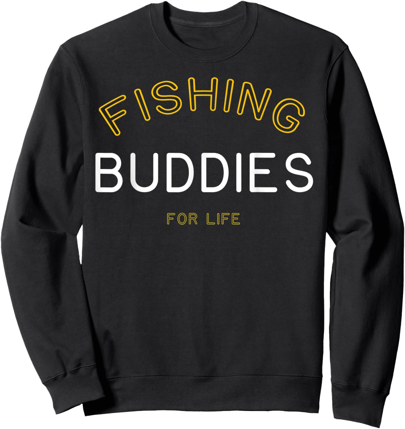 Fishing Buddies for Life Shirt Funny Matching Group Gift Sweatshirt - Sweatshirt | Black