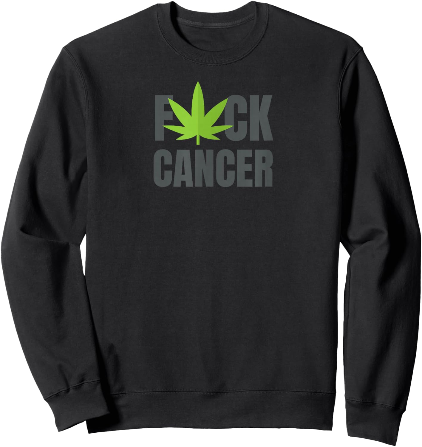 Fuck Cancer with Marijuana | Cannabis for Cancer Sweatshirt - Sweatshirt | Black