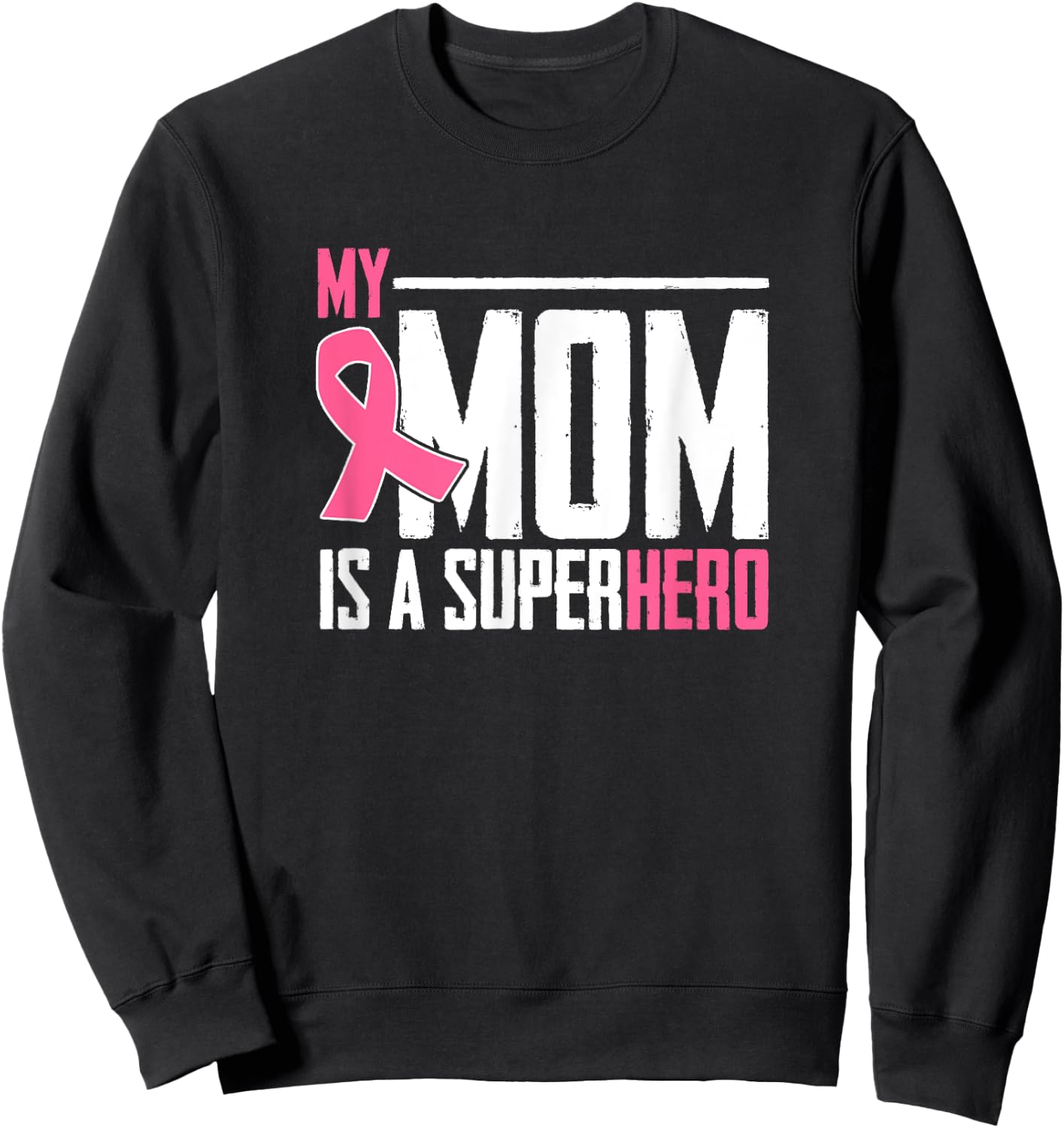 My Mom Is My Superhero Breast Cancer Gift Amazing Mom Sweatshirt - Sweatshirt | Black