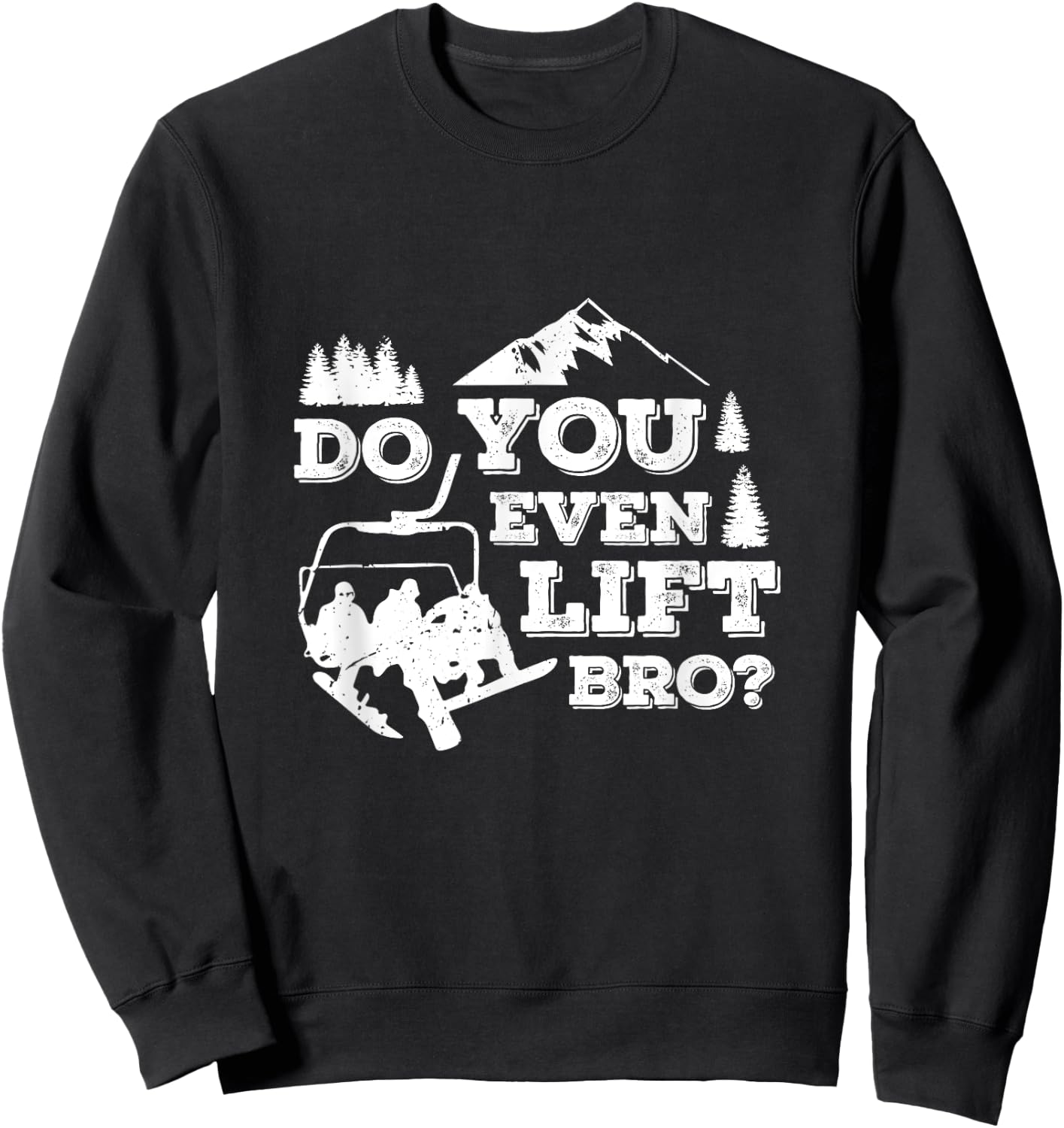 Funny Skiing Do You Even Lift Bro Ski Gift Sweatshirt - Sweatshirt | Black