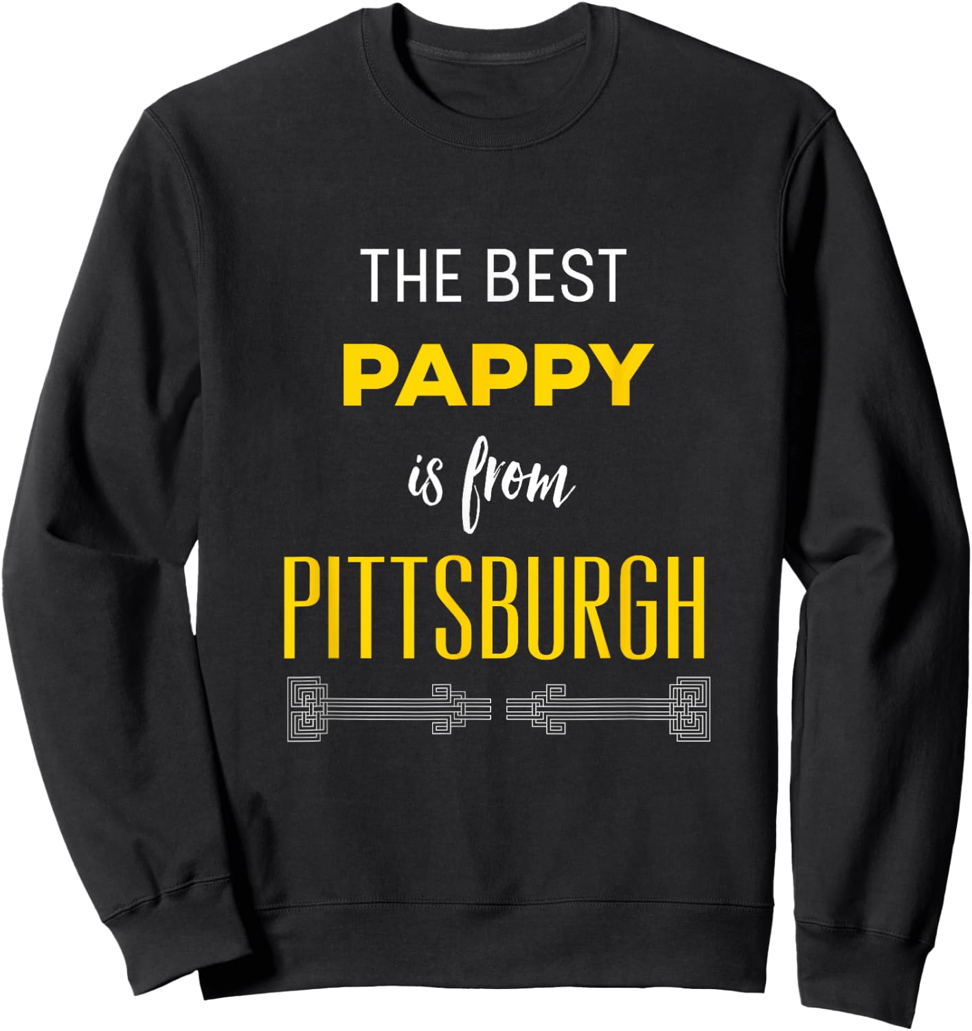 The Best Pappy is from Pittsburgh Yinzer Grandfather Gift Sweatshirt - Sweatshirt | Black