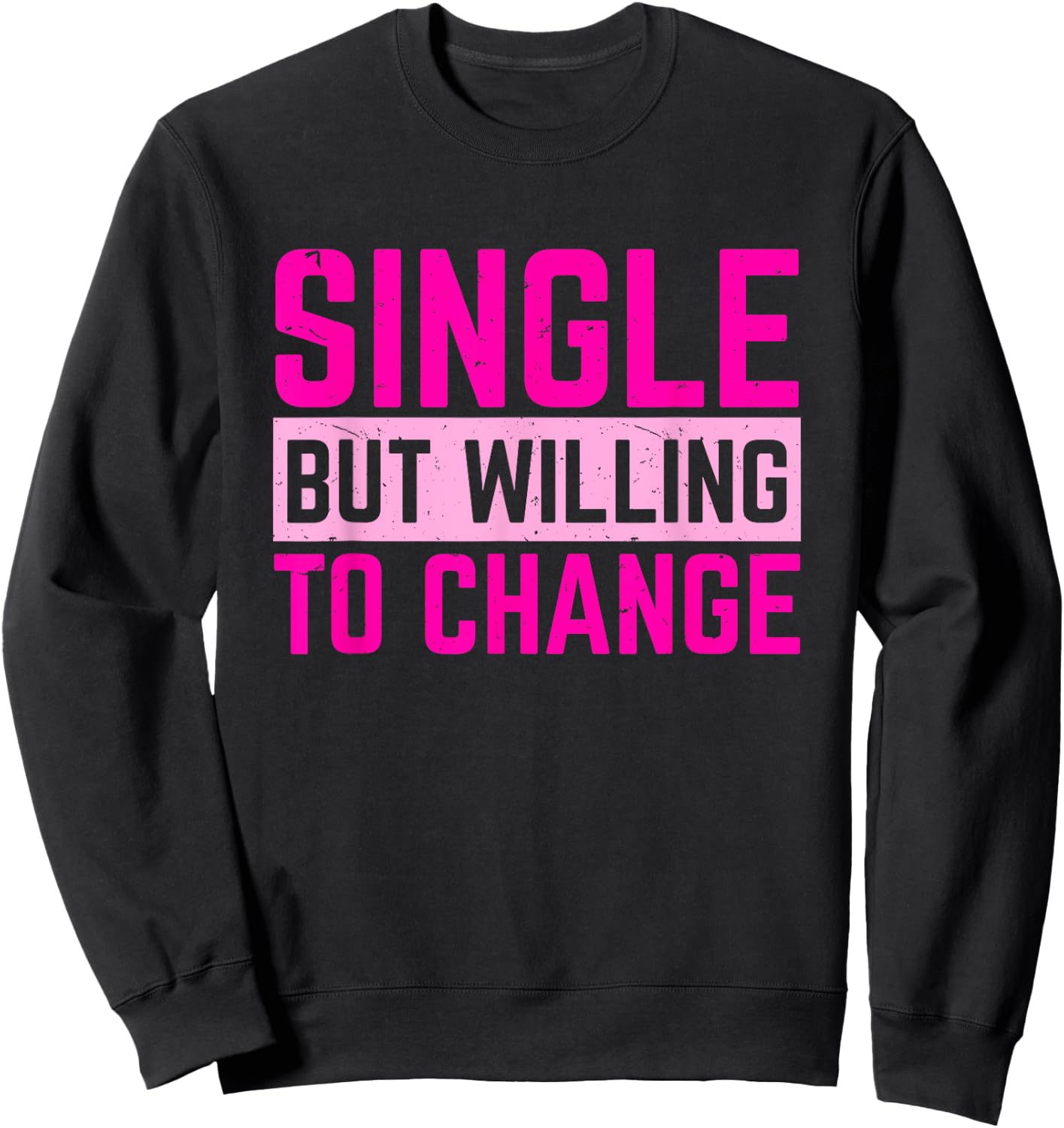 Relationships Status Single But Willing To Change Sweatshirt - Sweatshirt | Black