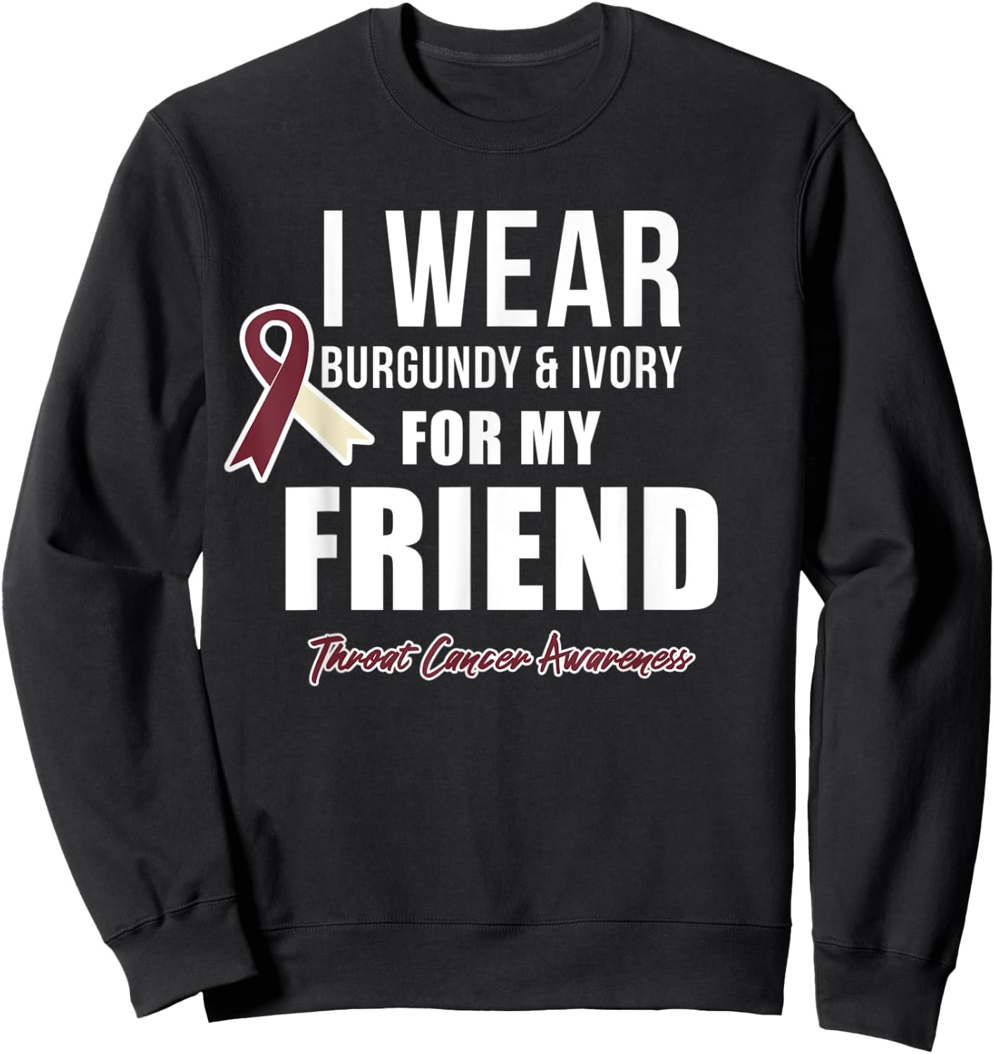Throat Cancer Awareness Ribbon for my Friend Sweatshirt - Sweatshirt | Black