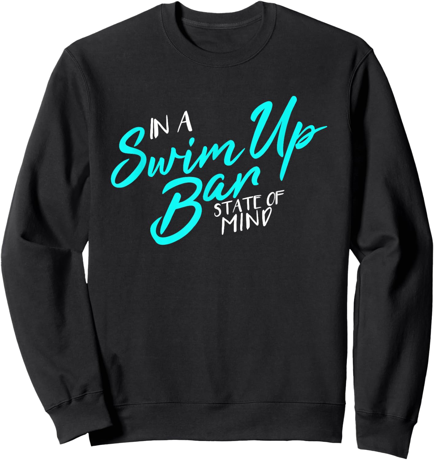 In A Swim Up Bar State Of Mind Funny Vacation Sweatshirt - Sweatshirt | Black