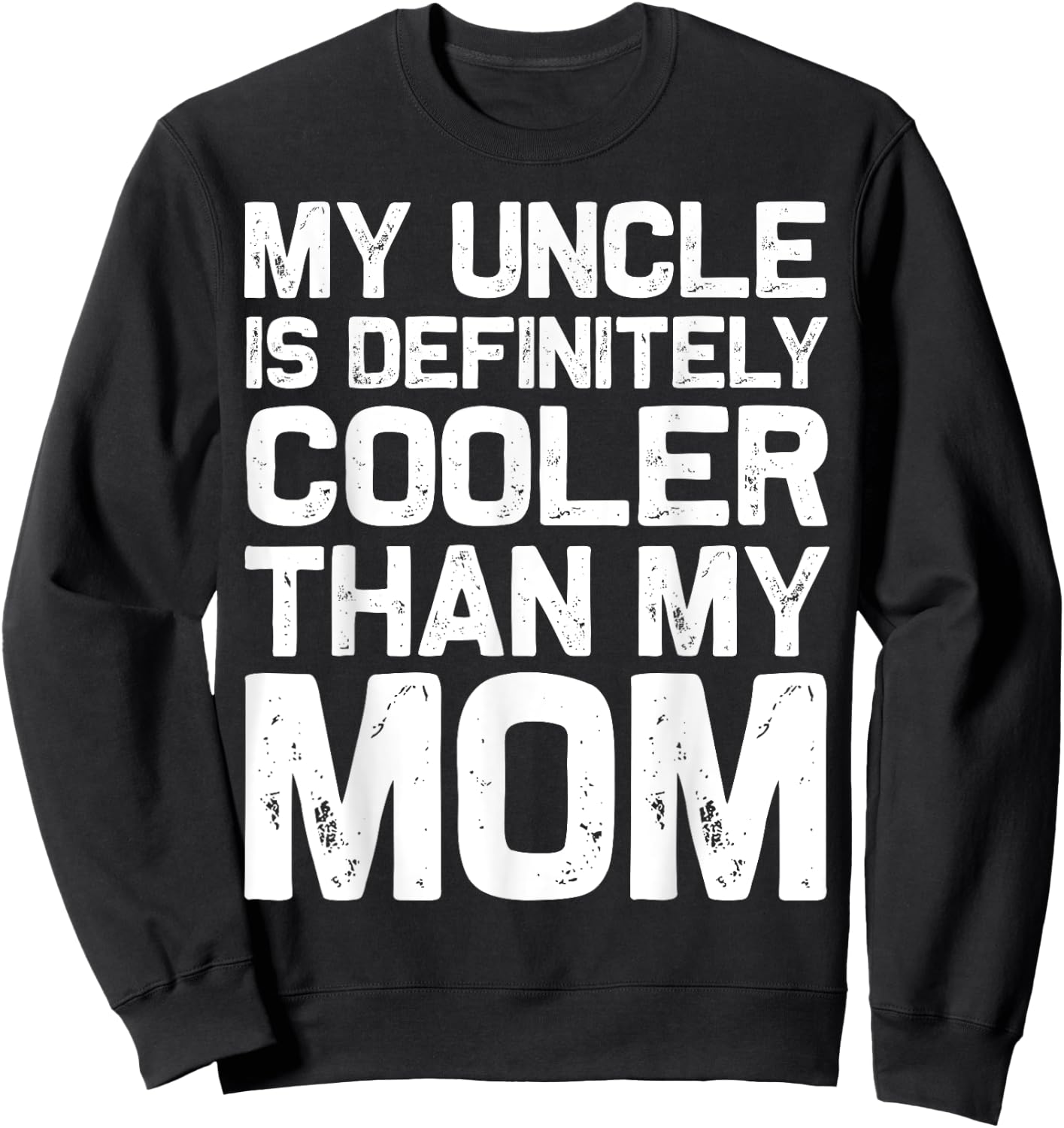 My Uncle Is Definitely Cooler Than My Mom Niece Nephew Boys Sweatshirt - Sweatshirt | Black