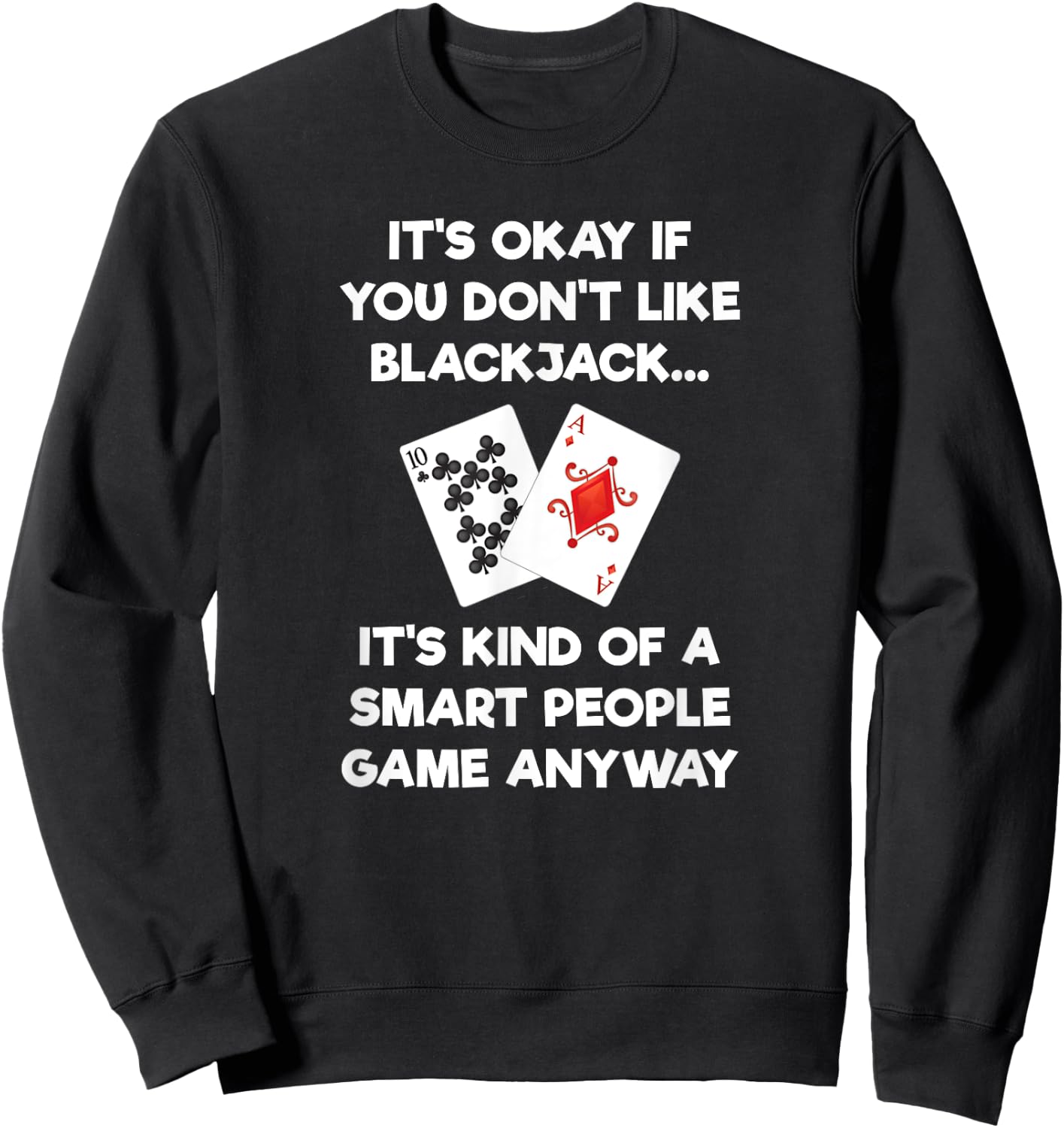 Blackjack Gift - Funny Smart - Casino Card Game Sweatshirt - Sweatshirt | Black