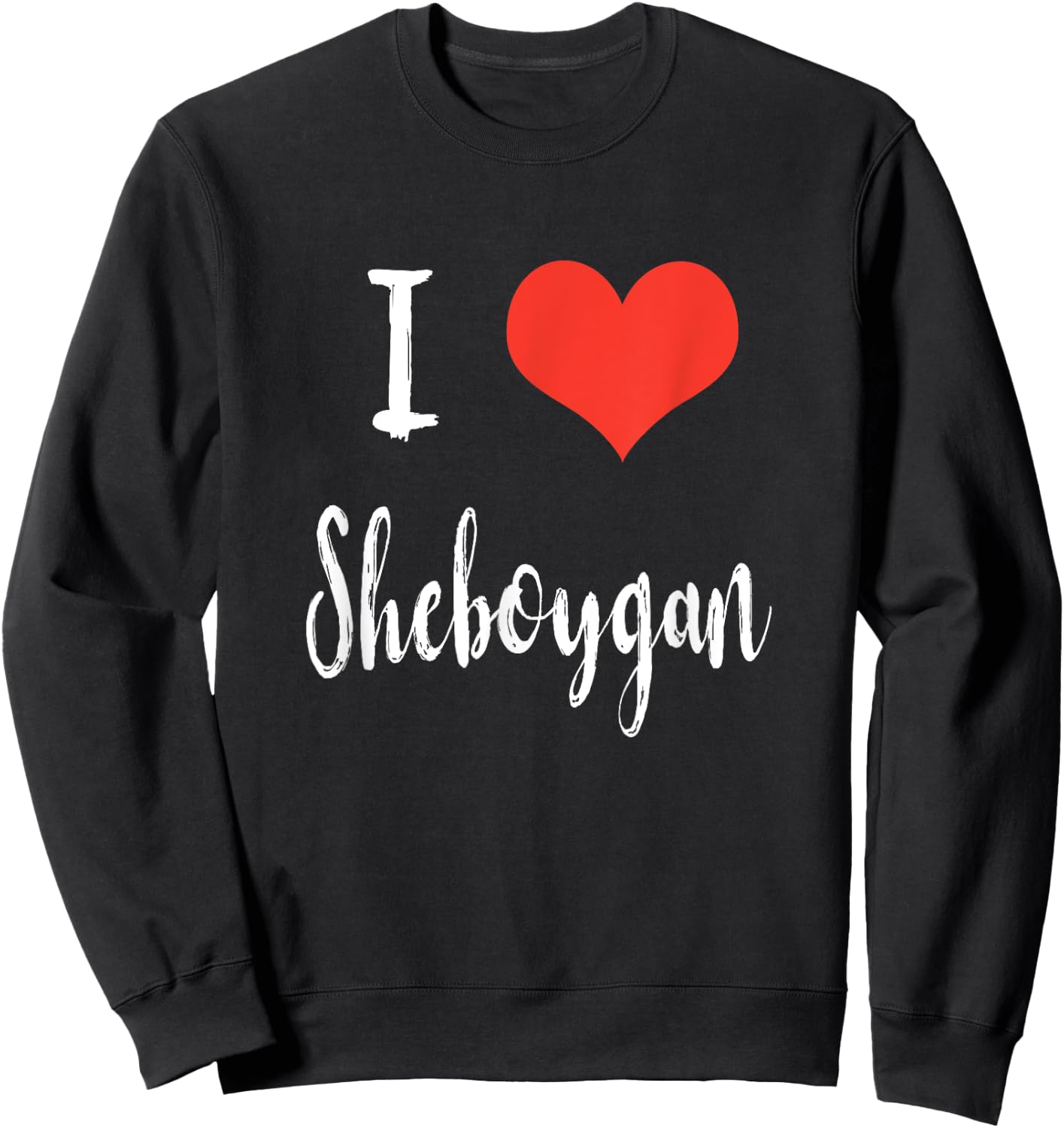 I Love Sheboygan Sweatshirt - Sweatshirt | Black