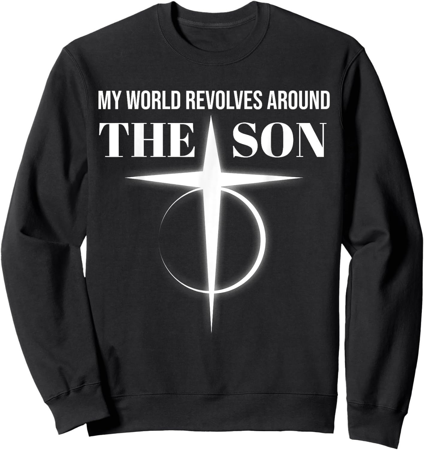 My World Revolves Around Son of God Shirt Christian Dad Sweatshirt - Sweatshirt | Black