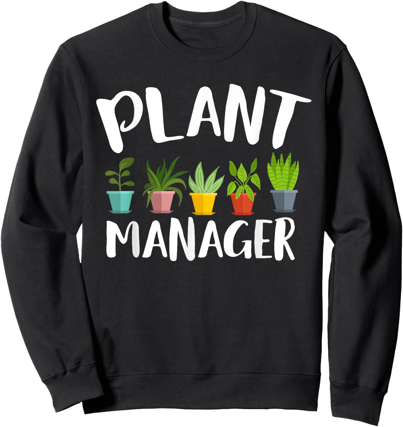 I am a plant manager gardening for gardener Sweatshirt - Sweatshirt | Black
