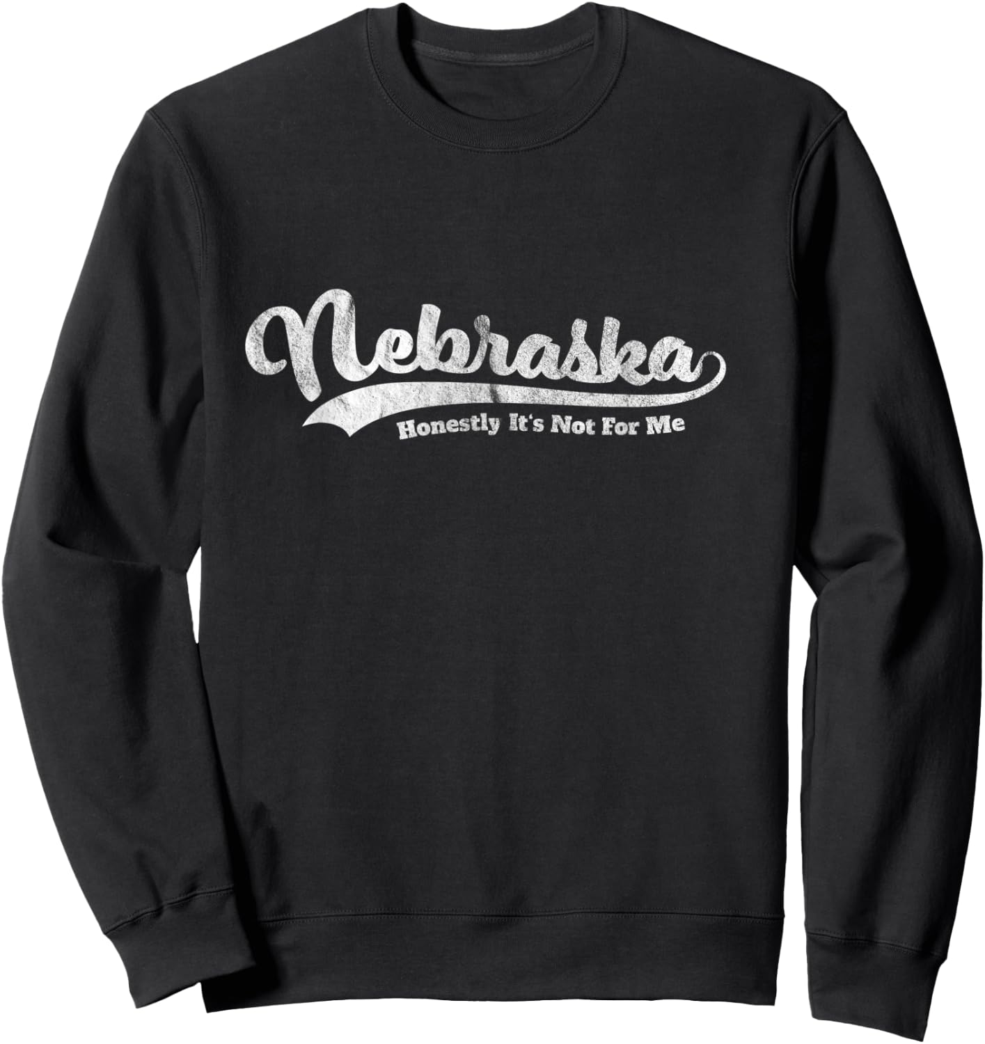 Nebraska Honestly It's Not For Me Script Vintage Distressed Sweatshirt - Sweatshirt | Black