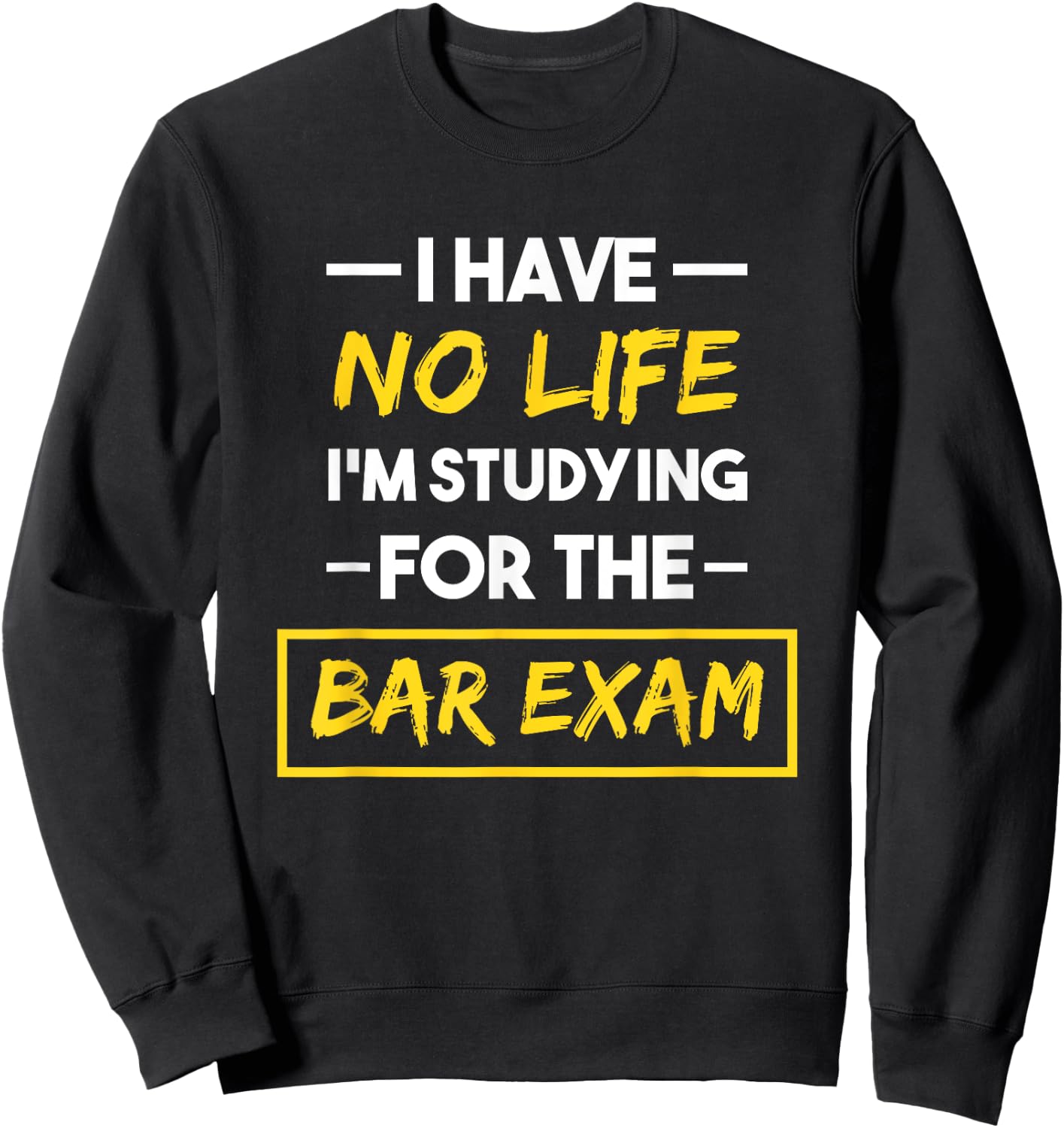 Bar Exam Shirt Funny Law School Graduation Sweatshirt - Sweatshirt | Black