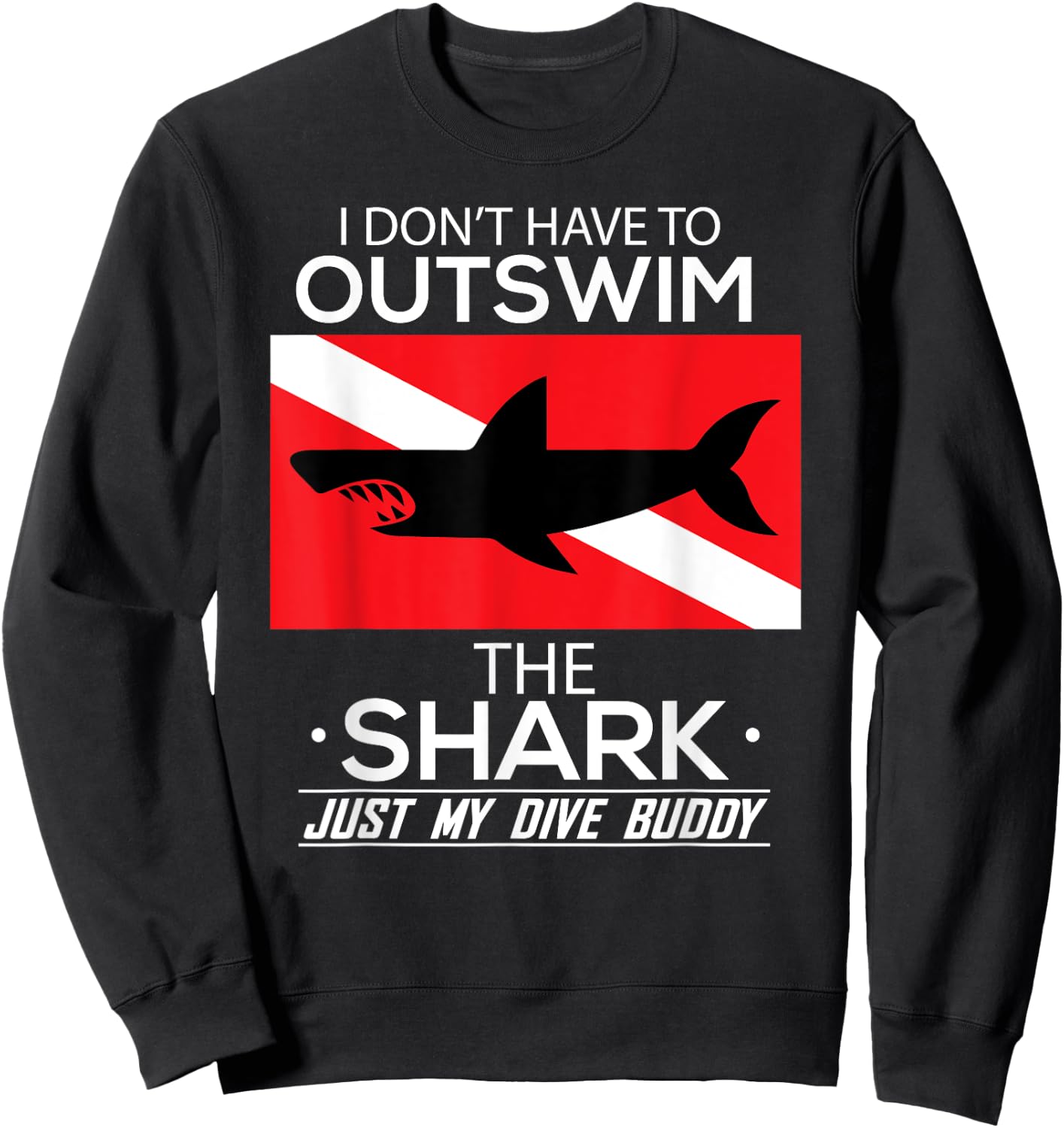 Out Swim My Dive Buddy Funny Shark Scuba Diving Diver Sweatshirt - Sweatshirt | Black
