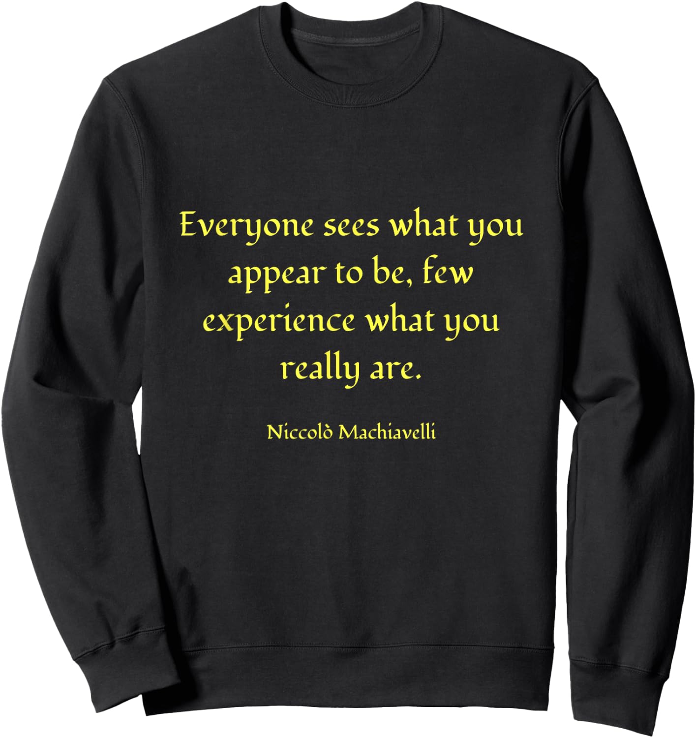 Niccolo Machiavelli quote t shirt Sweatshirt - Sweatshirt | Black