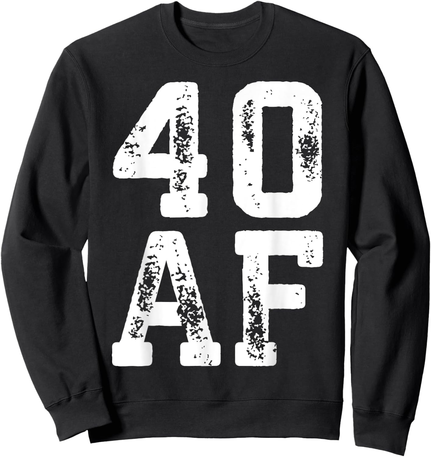40 AF Shirt Men Women 40th Birthday Sweatshirt - Sweatshirt | Black