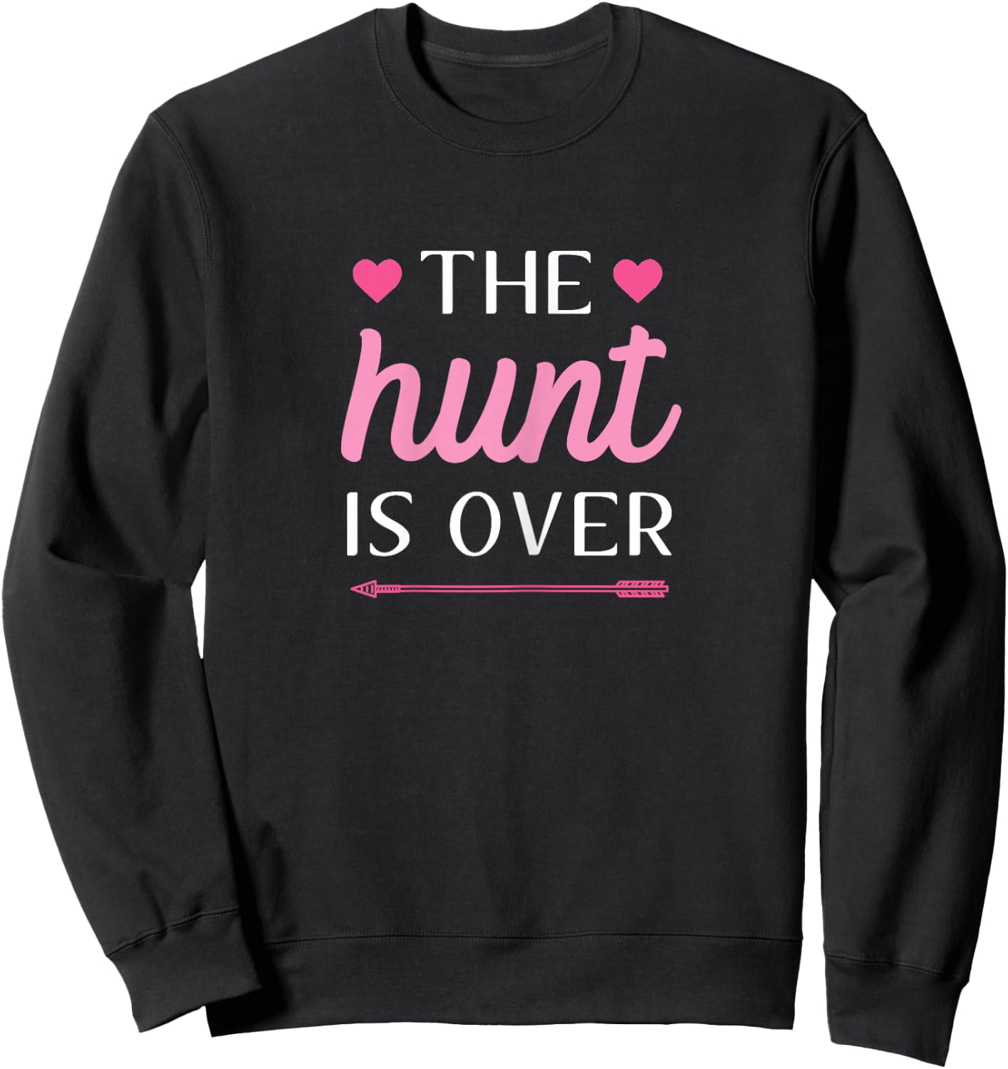 The Hunt Is Over Bachelorette Party Hunting Sweatshirt - Sweatshirt | Black