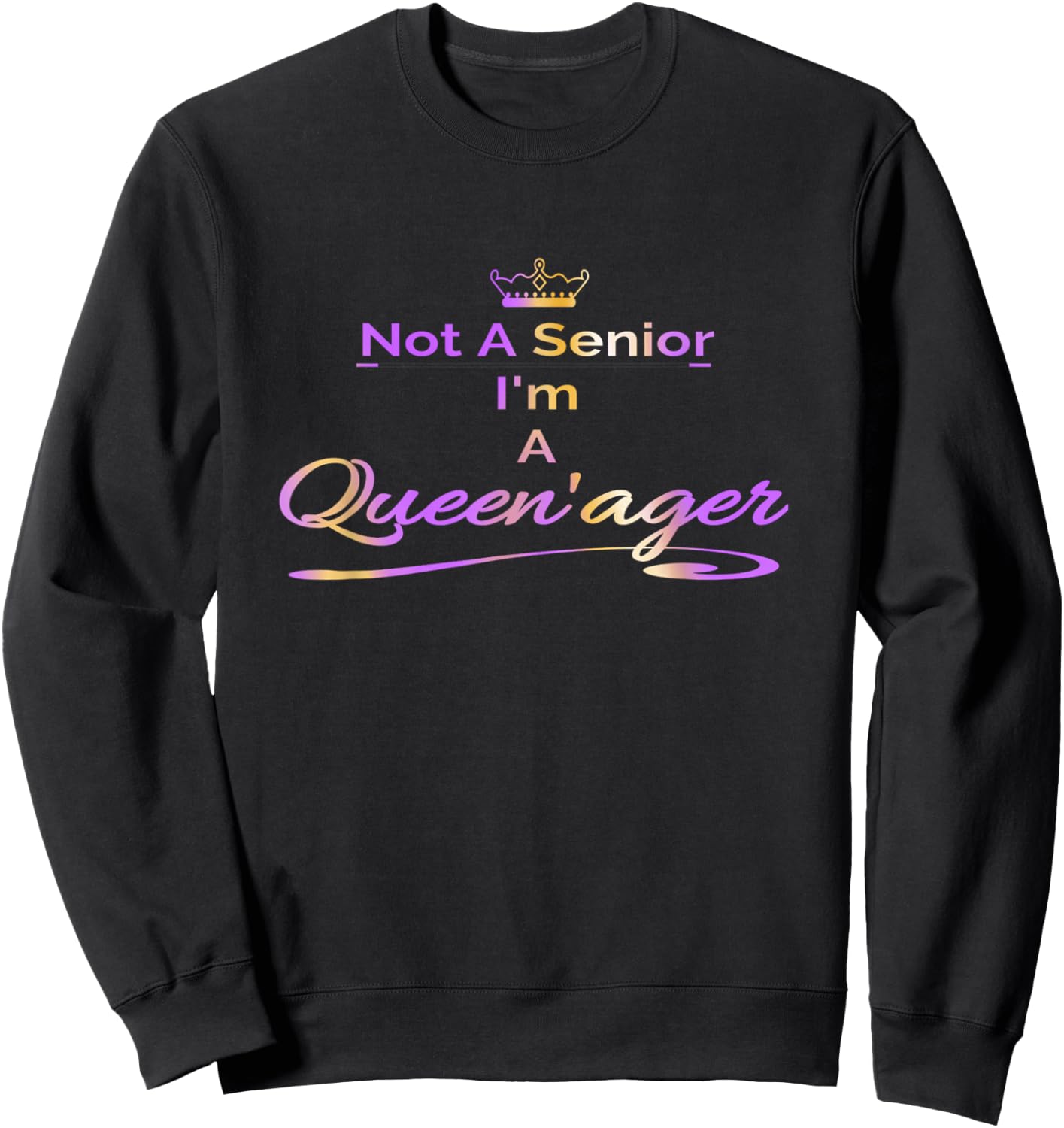 Queenager Not A Senior Not Old Grandma Women's Gift Sweatshirt - Sweatshirt | Black
