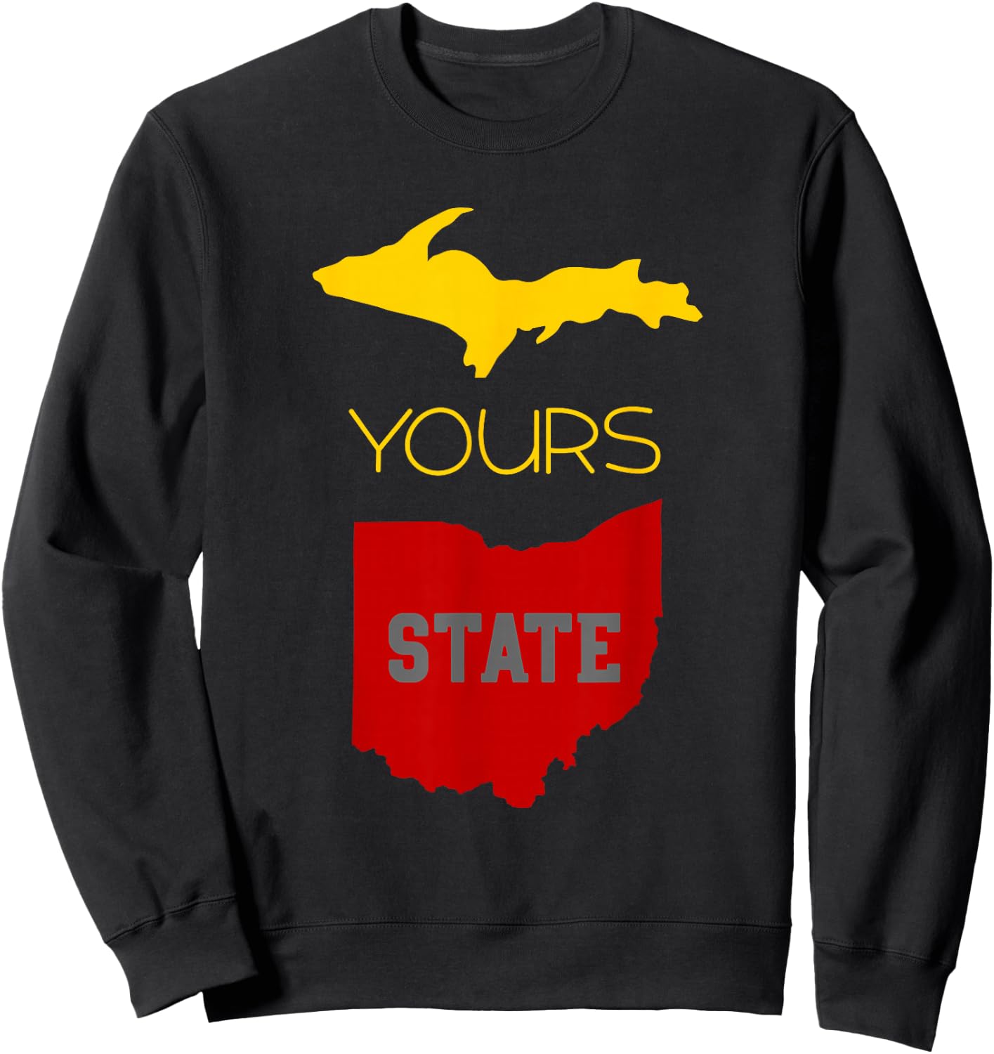 Michigan Ohio Rivalry | Up Yours State | Funny Sweatshirt - Sweatshirt | Black