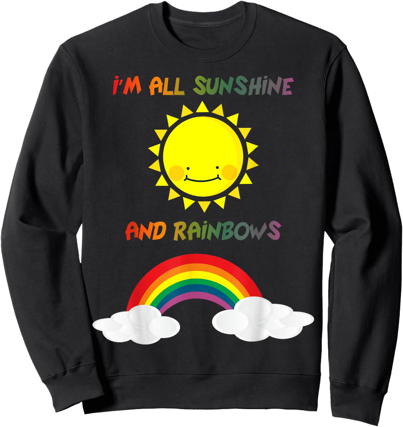 I'm All Sunshine And Rainbows Kids Adult Sweatshirt - Sweatshirt | Black
