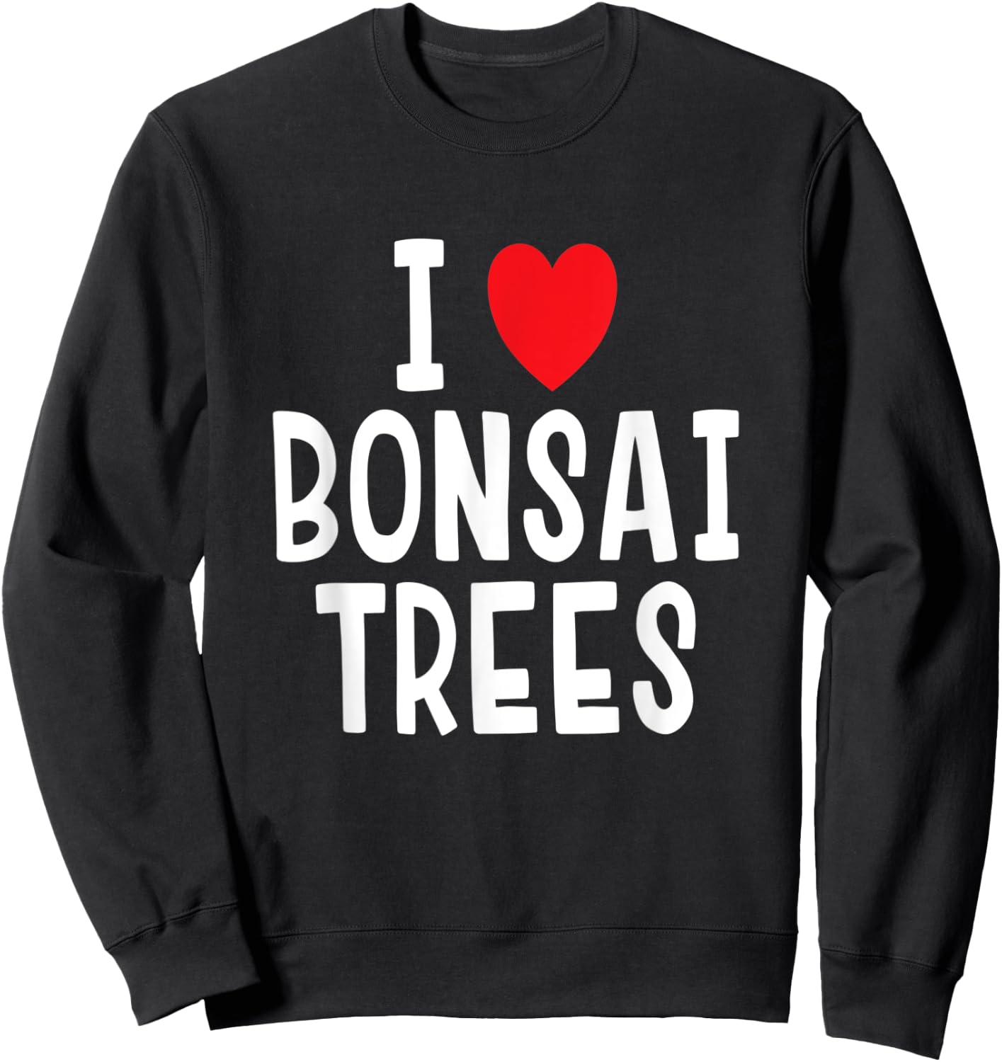 I Love Bonsai Trees Sweatshirt - Sweatshirt | Black
