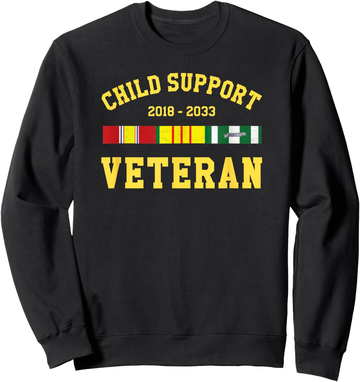 Child Support Veteran T Shirt 2018 - 2033 Sweatshirt - Sweatshirt | Black
