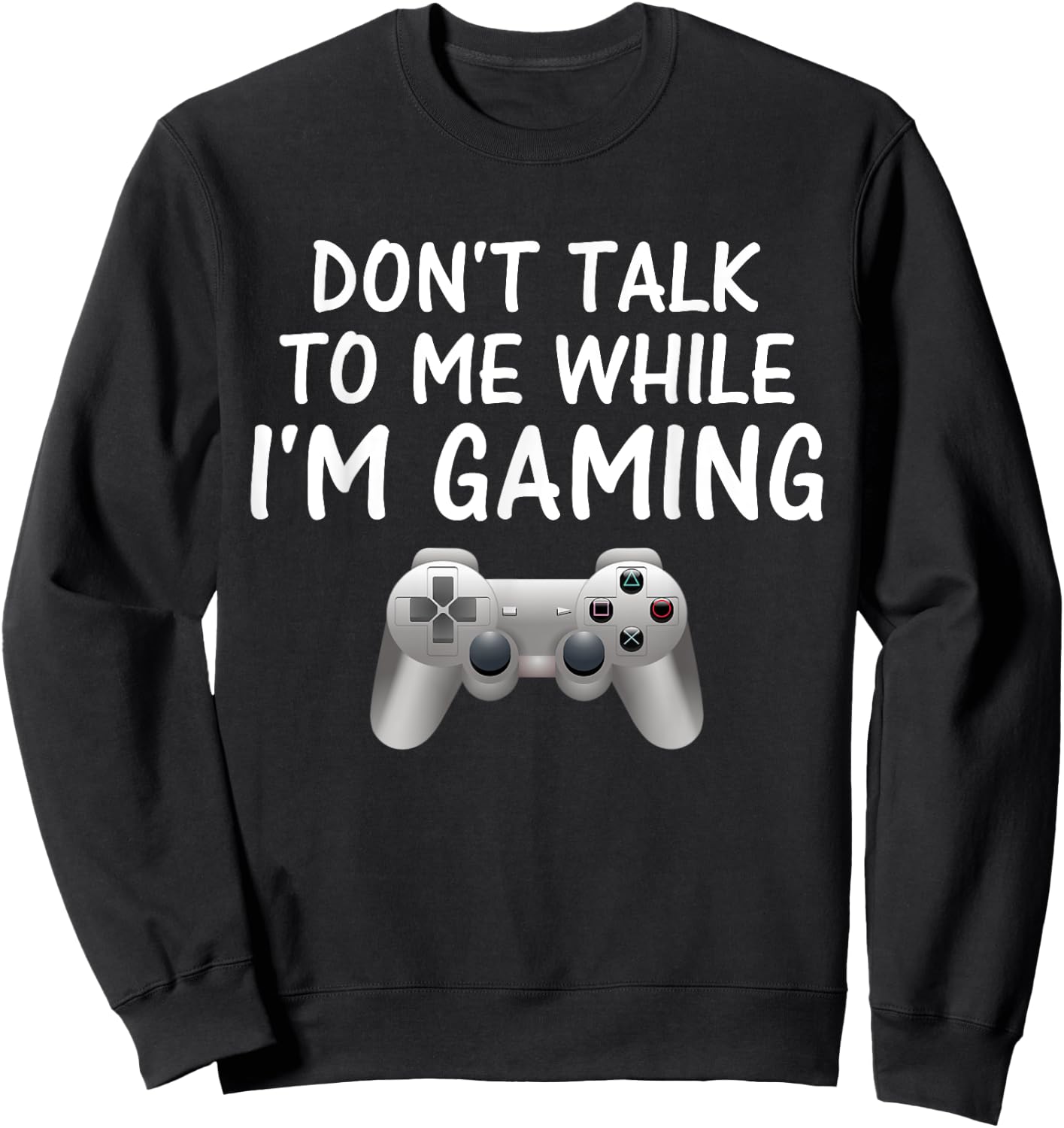 Don't Talk to Me While I'm Gaming Video Games Sweatshirt - Sweatshirt | Black