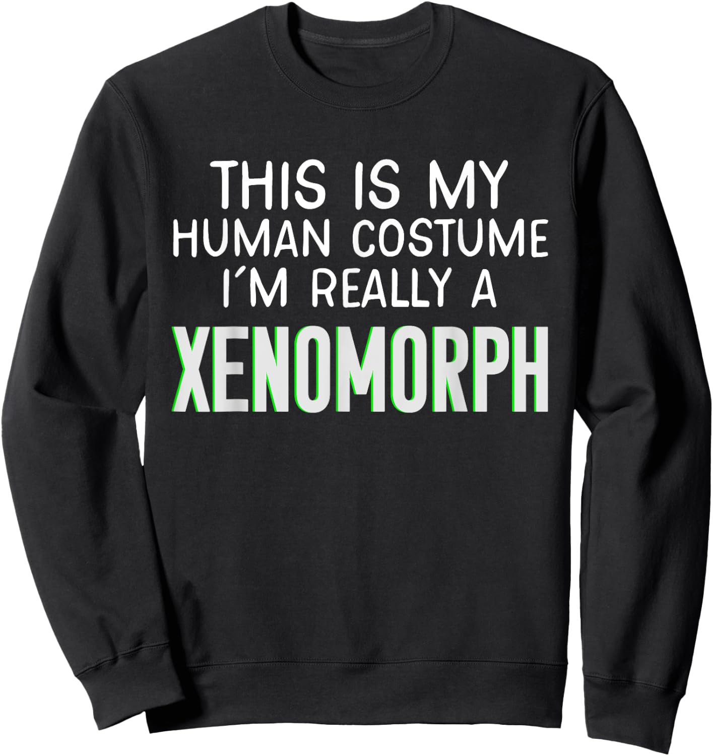 This Is My Human Costume I'm Really A Xenomorph Sweatshirt - Sweatshirt | Black