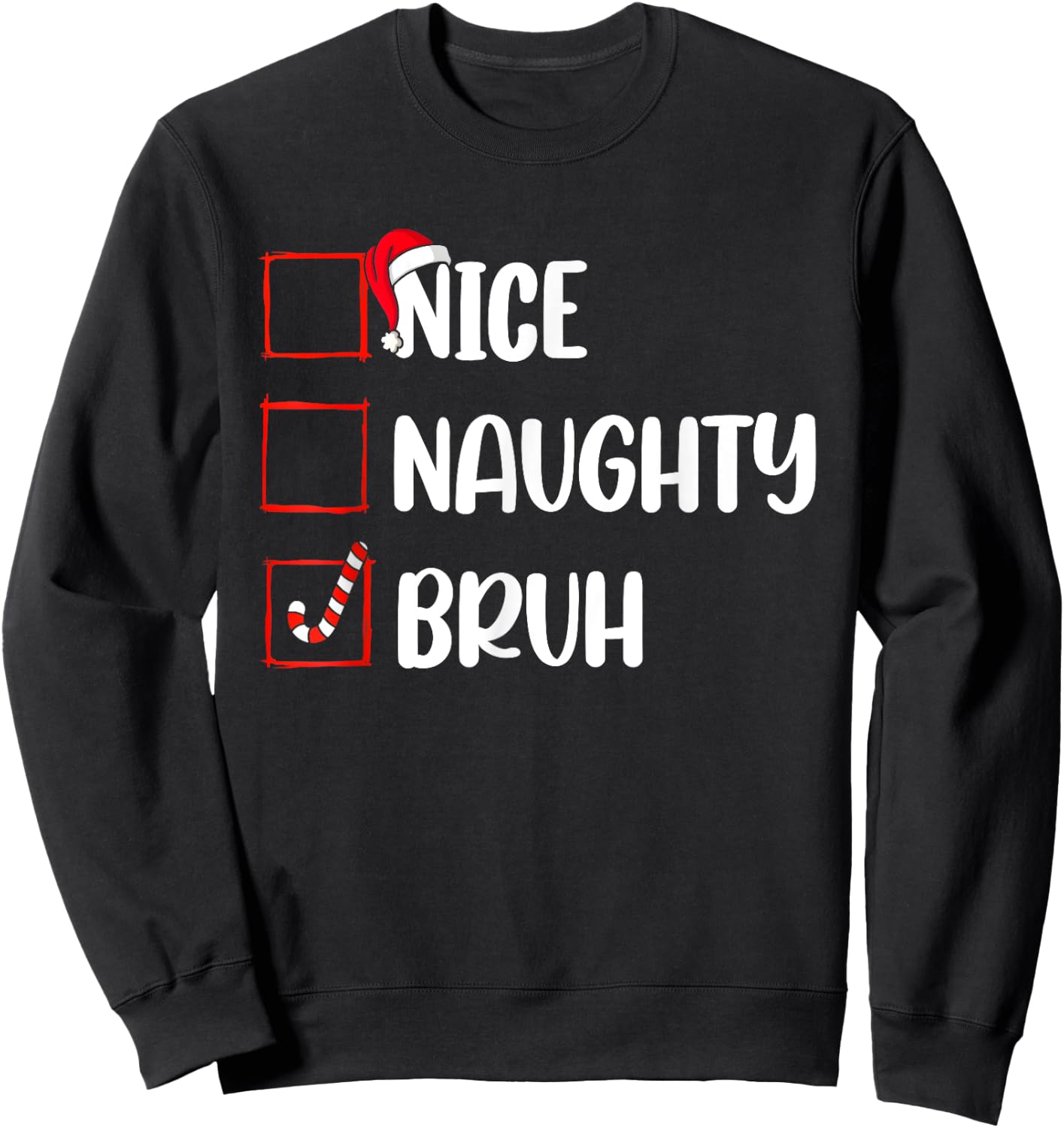 Christmas Nice Naughty Bruh Funny Xmas List Women Men Kids Sweatshirt - Sweatshirt | Black