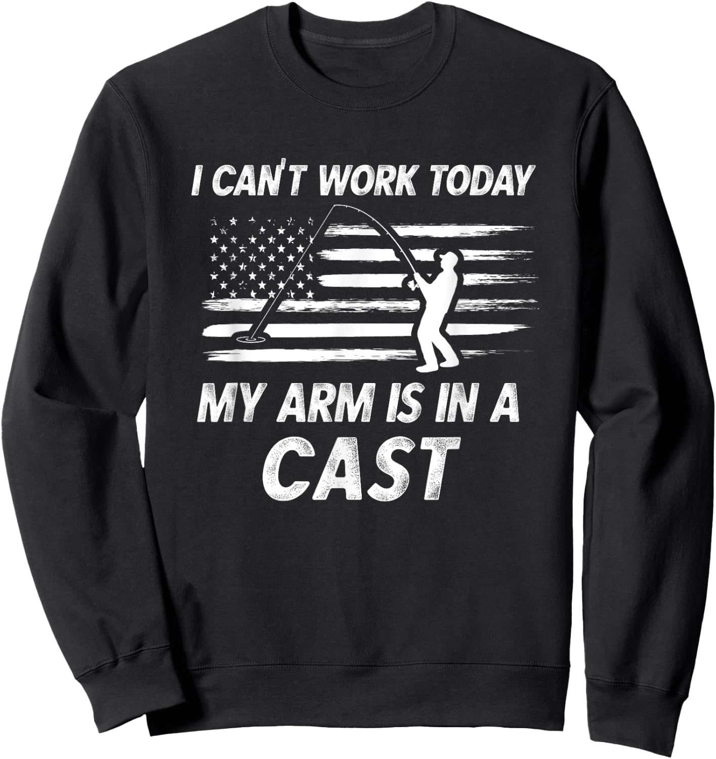 Dad Fishing Gift I Can't Work Today My Arm Is In A Cast Pun Sweatshirt - Sweatshirt | Black