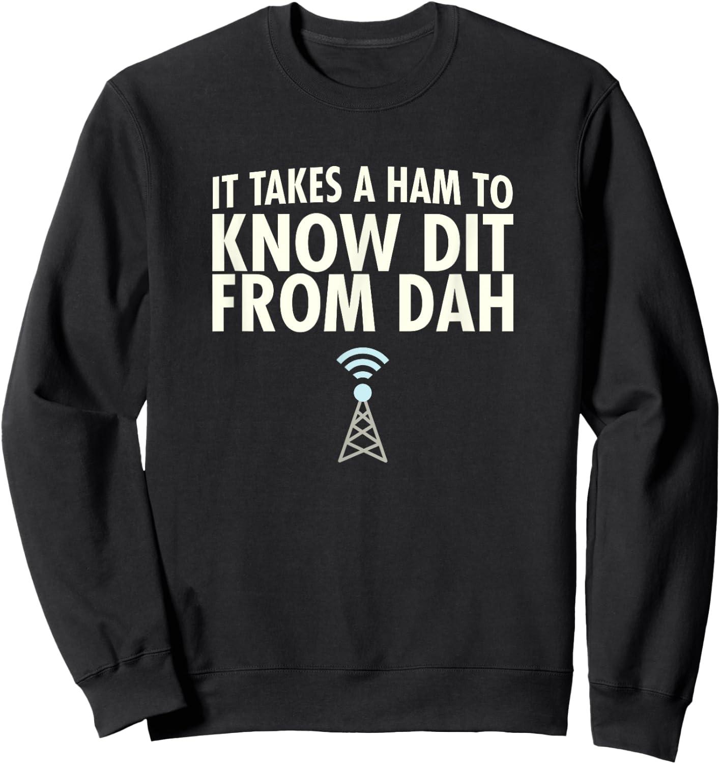 Dit From Dah Ham Radio : Morse Code CW Operator Sweatshirt - Sweatshirt | Black