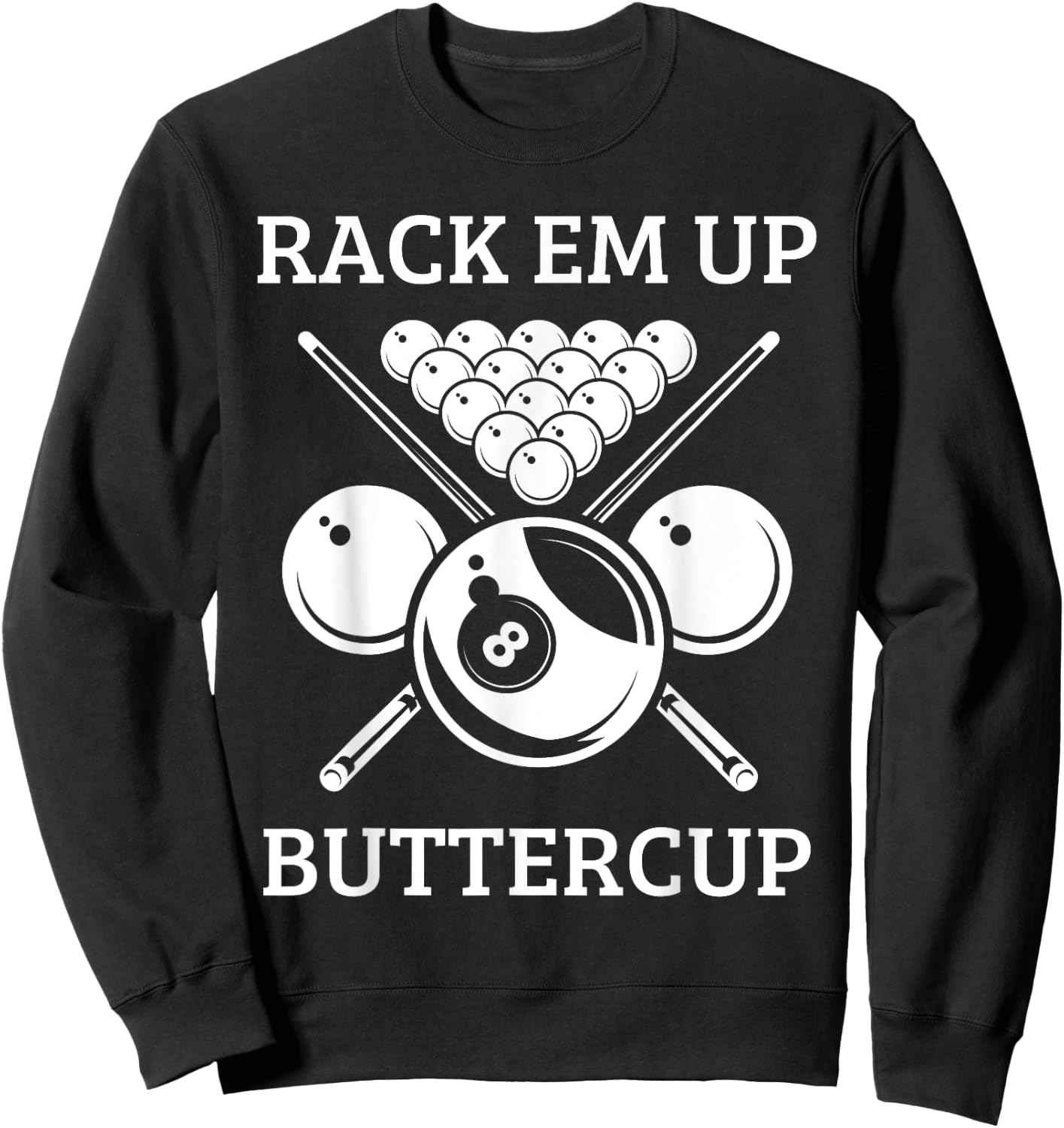 Rack Em Up Buttercup - Funny Snooker Pool Billiard Player Sweatshirt - Sweatshirt | Black