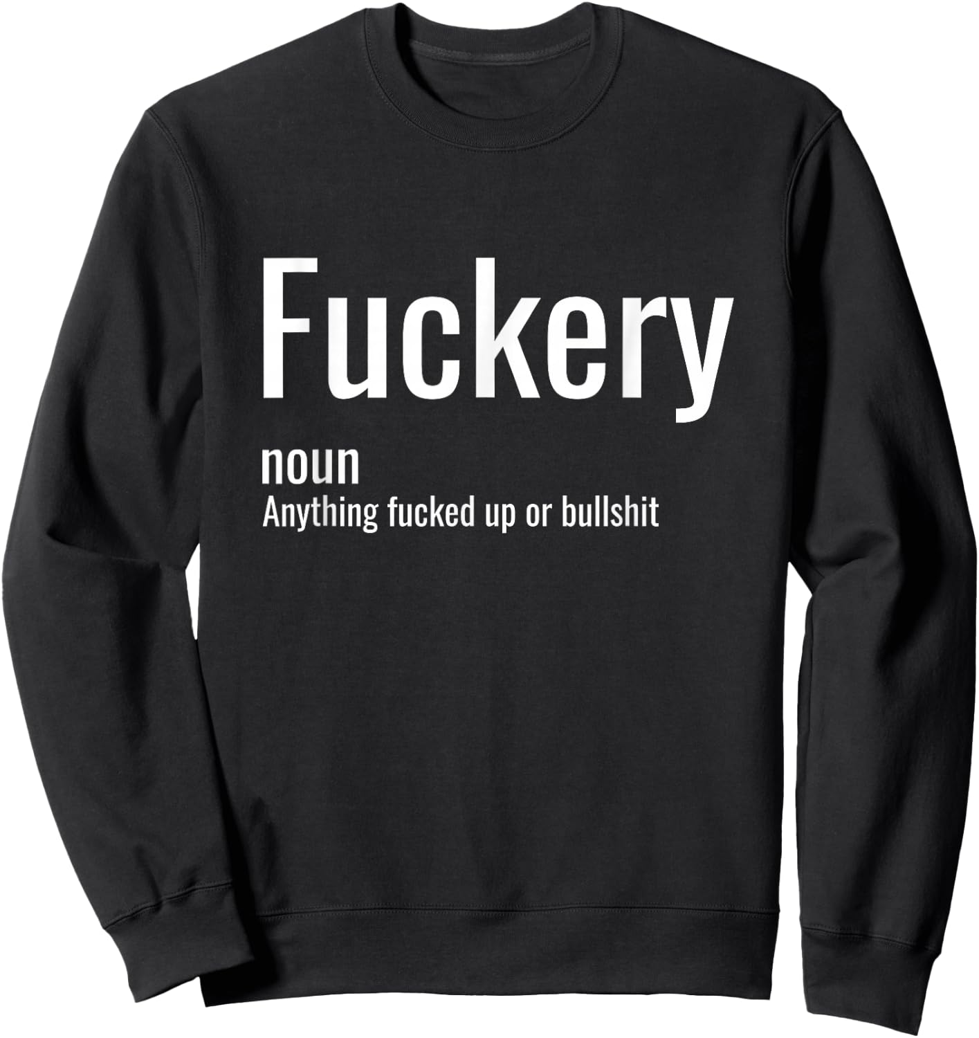Fuckery Definition Sarcastic Funny Humor Sarcasm Sayings Sweatshirt - Sweatshirt | Black