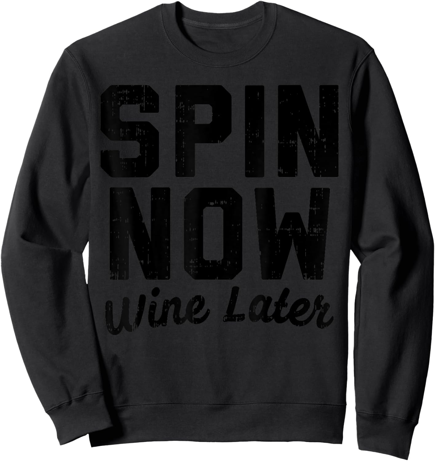 Spin Now Wine Later Funny Gym Workout Drinking Fitness Gift Sweatshirt - Sweatshirt | Black