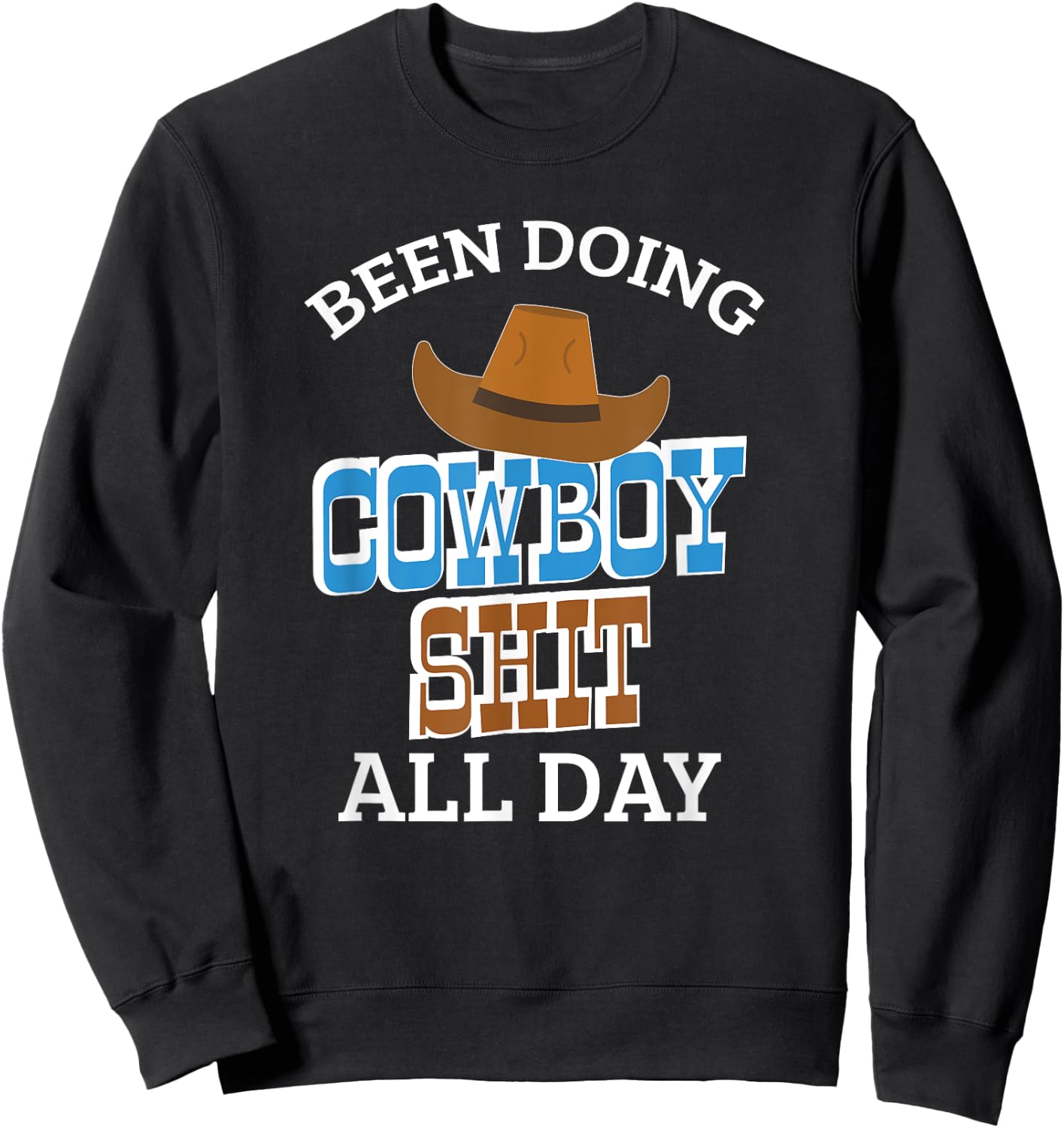 Been Doing Cowboy Shit All Day Western Cowboy Cowgirl Gift Sweatshirt - Sweatshirt | Black