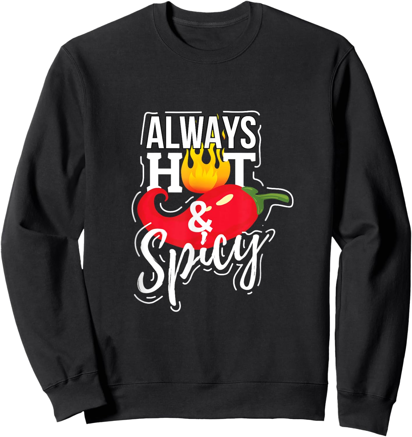 Always Hot & Spicy Chili Pepper Funny Gift Sweatshirt - Sweatshirt | Black