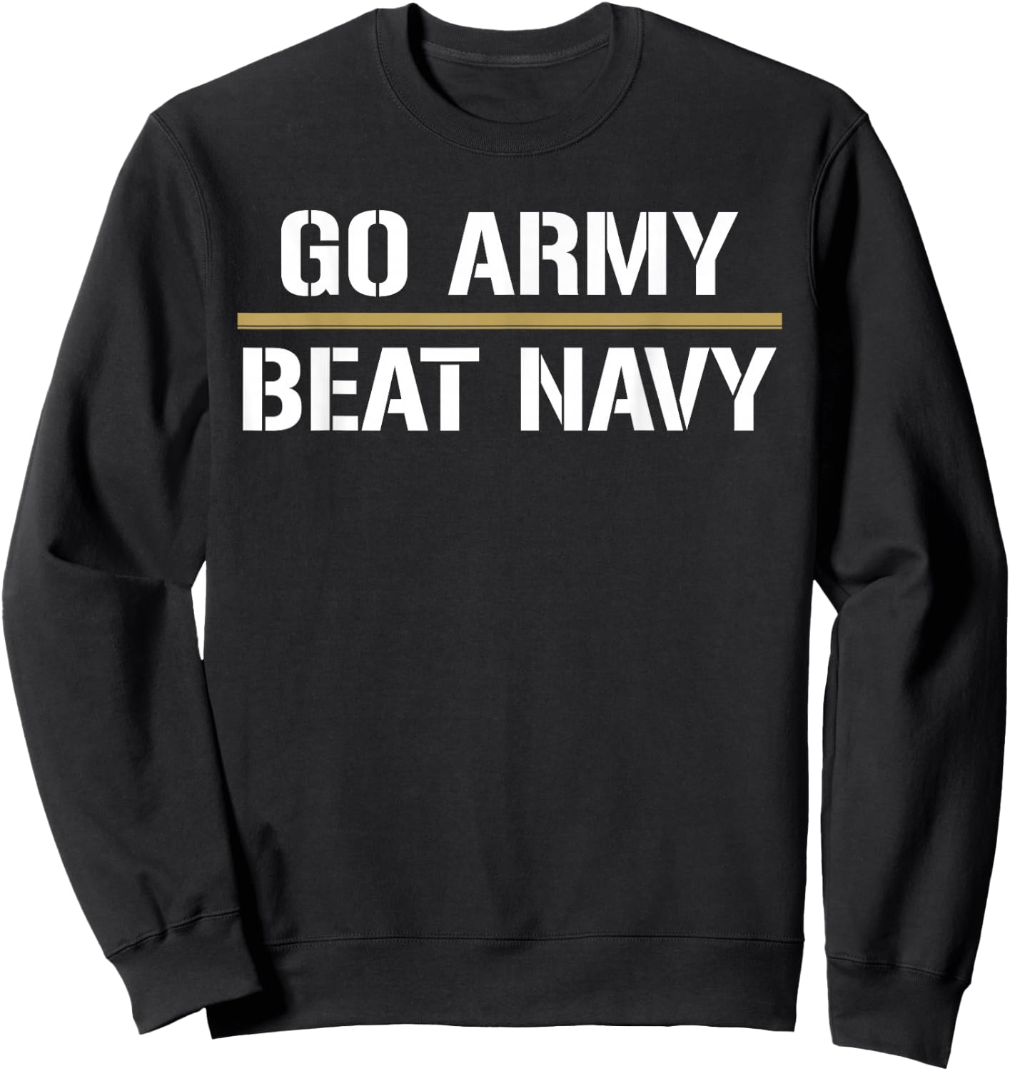2019 Go Army! Beat Navy! Make it 4 in a Row Sweatshirt - Sweatshirt | Black