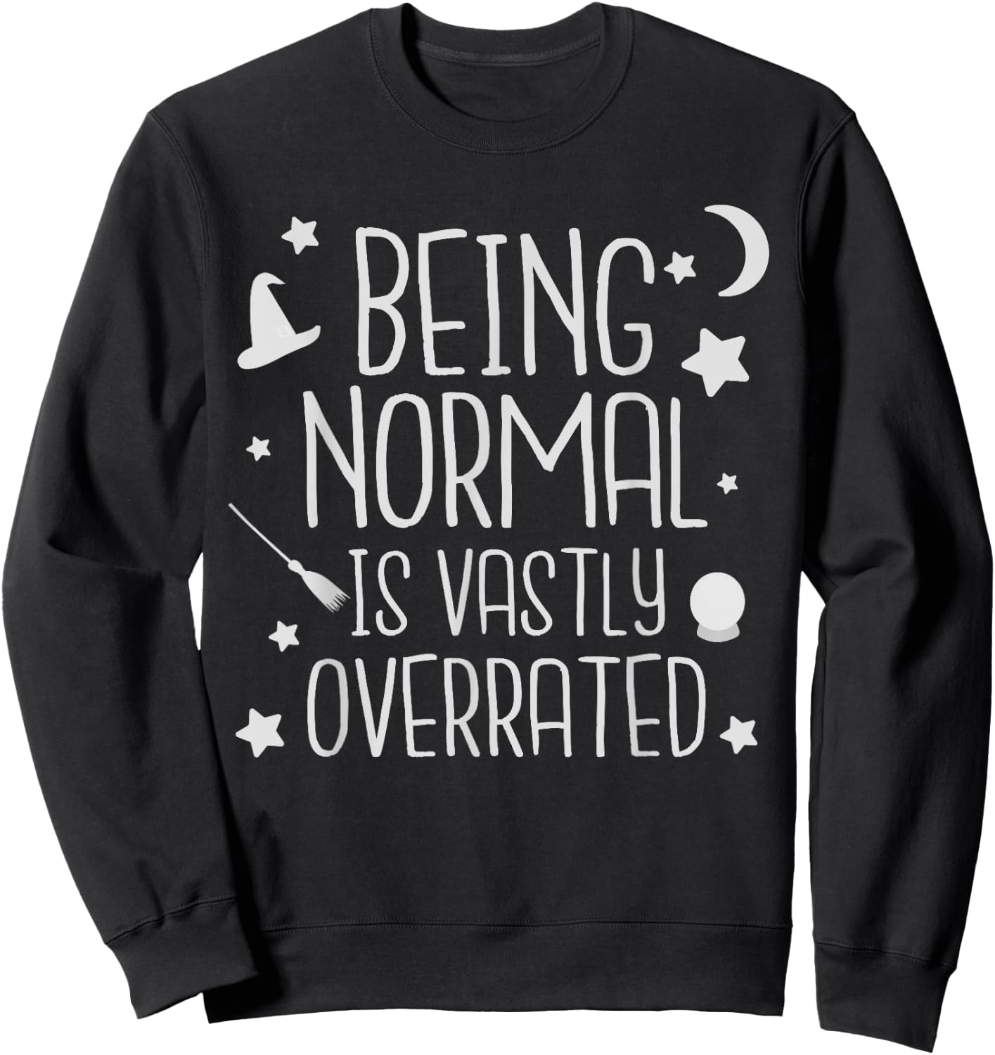 Being Normal Is Vastly Overrated Funny Halloween Sweatshirt - Sweatshirt | Black