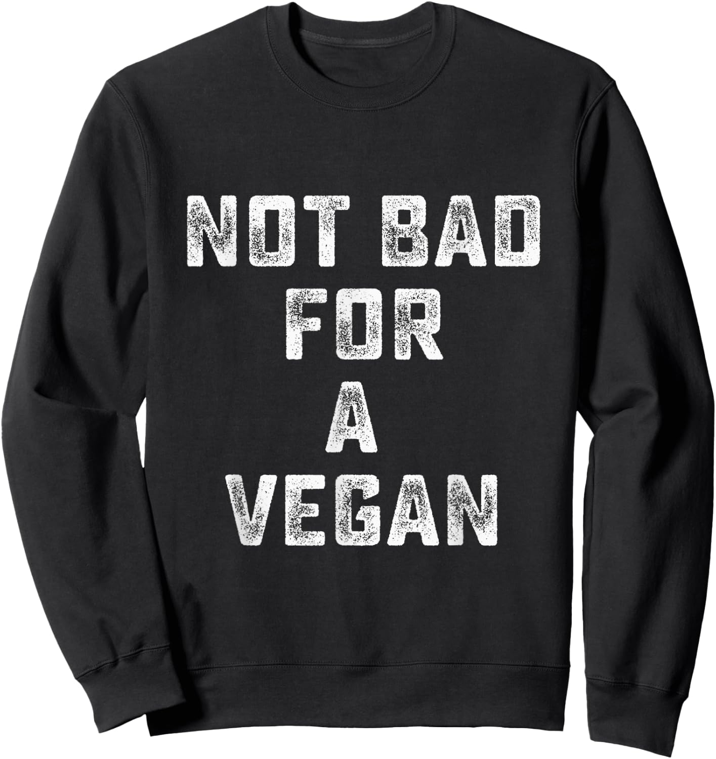 Not Bad For A Vegan - Workout Gym Sweatshirt - Sweatshirt | Black